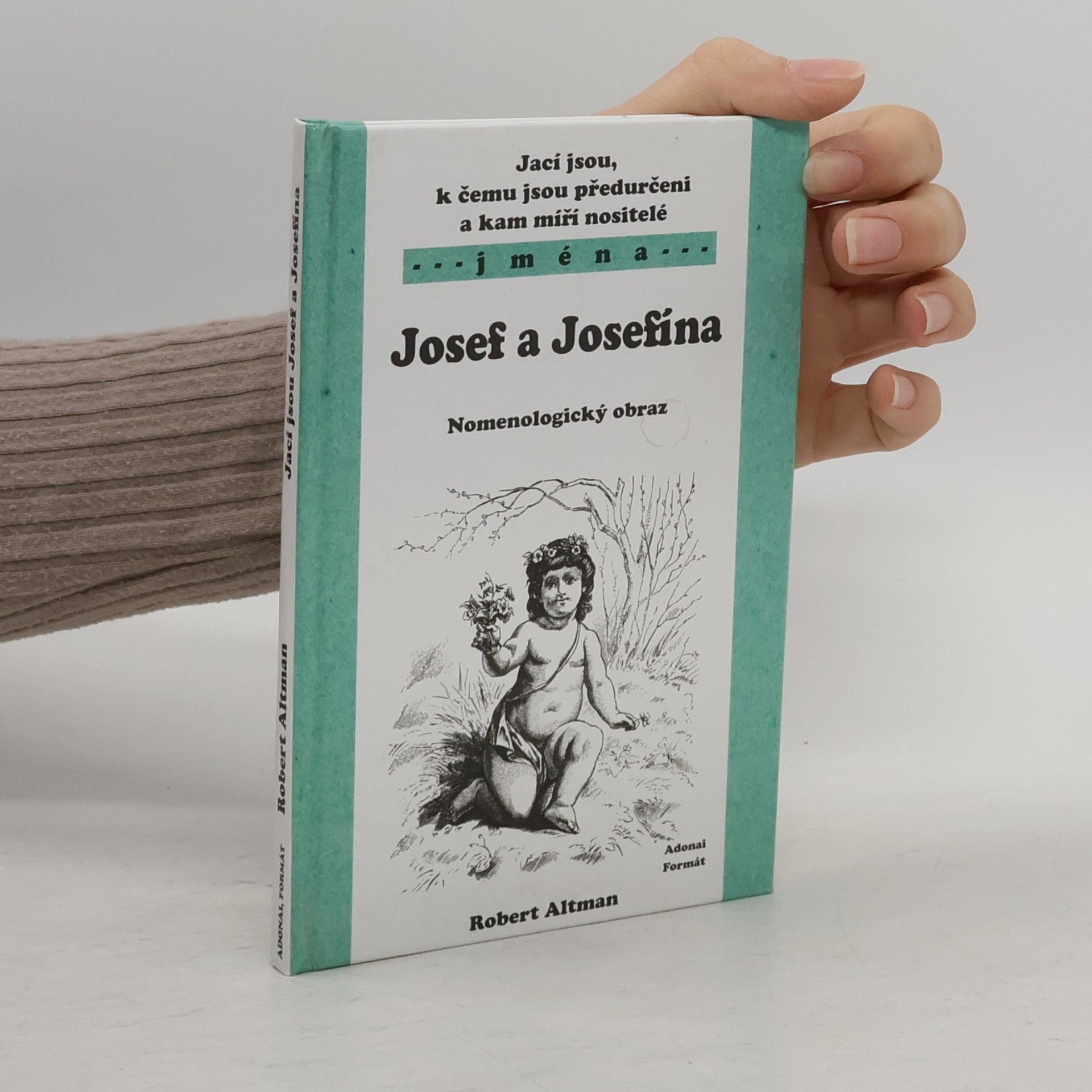 Robert Altman Jací jsou, k čemu jsou předurčeni a kam míří nositelé jmen Josef a Josefína : nomenologický obraz