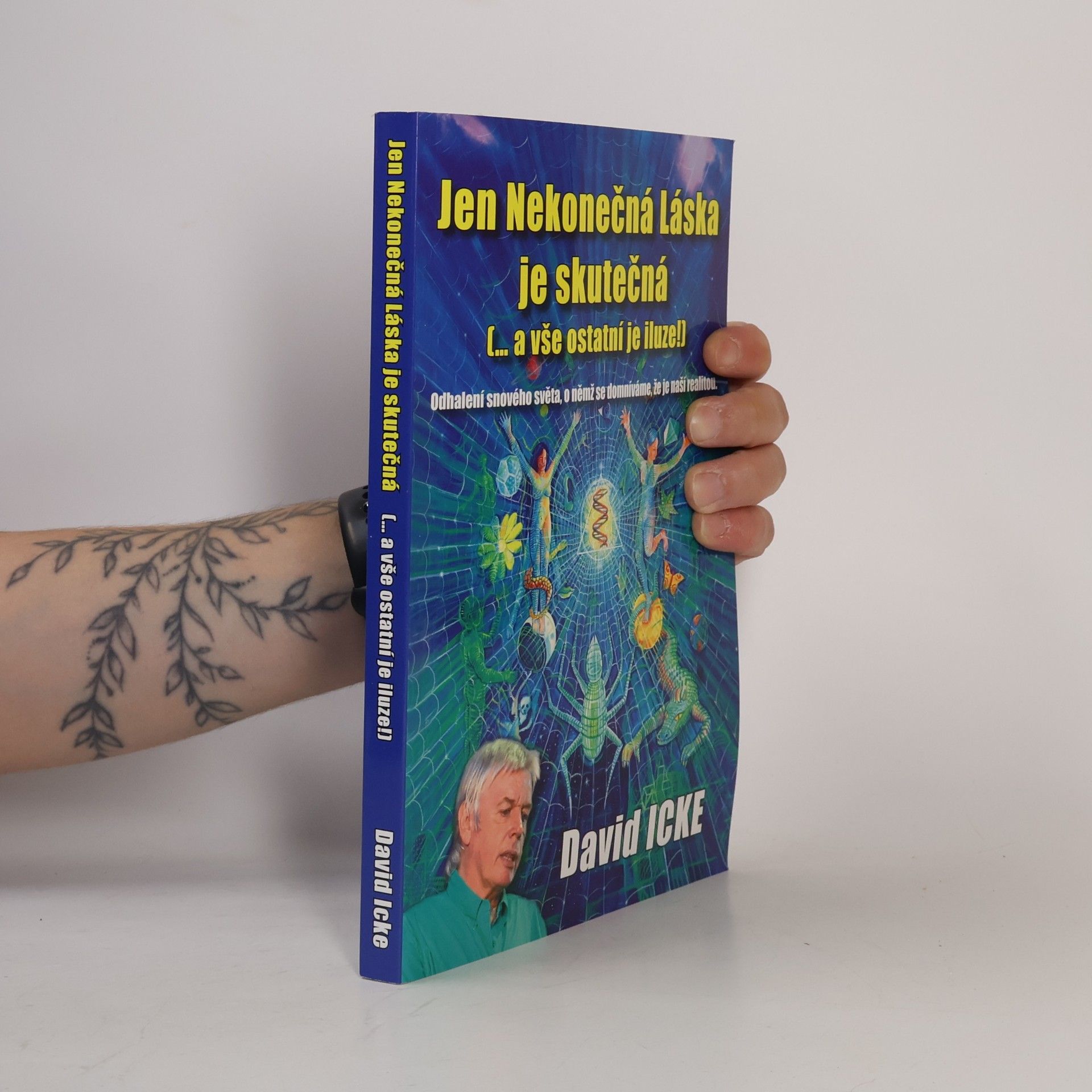 David Icke Jen Nekonečná Láska je skutečná (-- a vše ostatní je iluze!)
