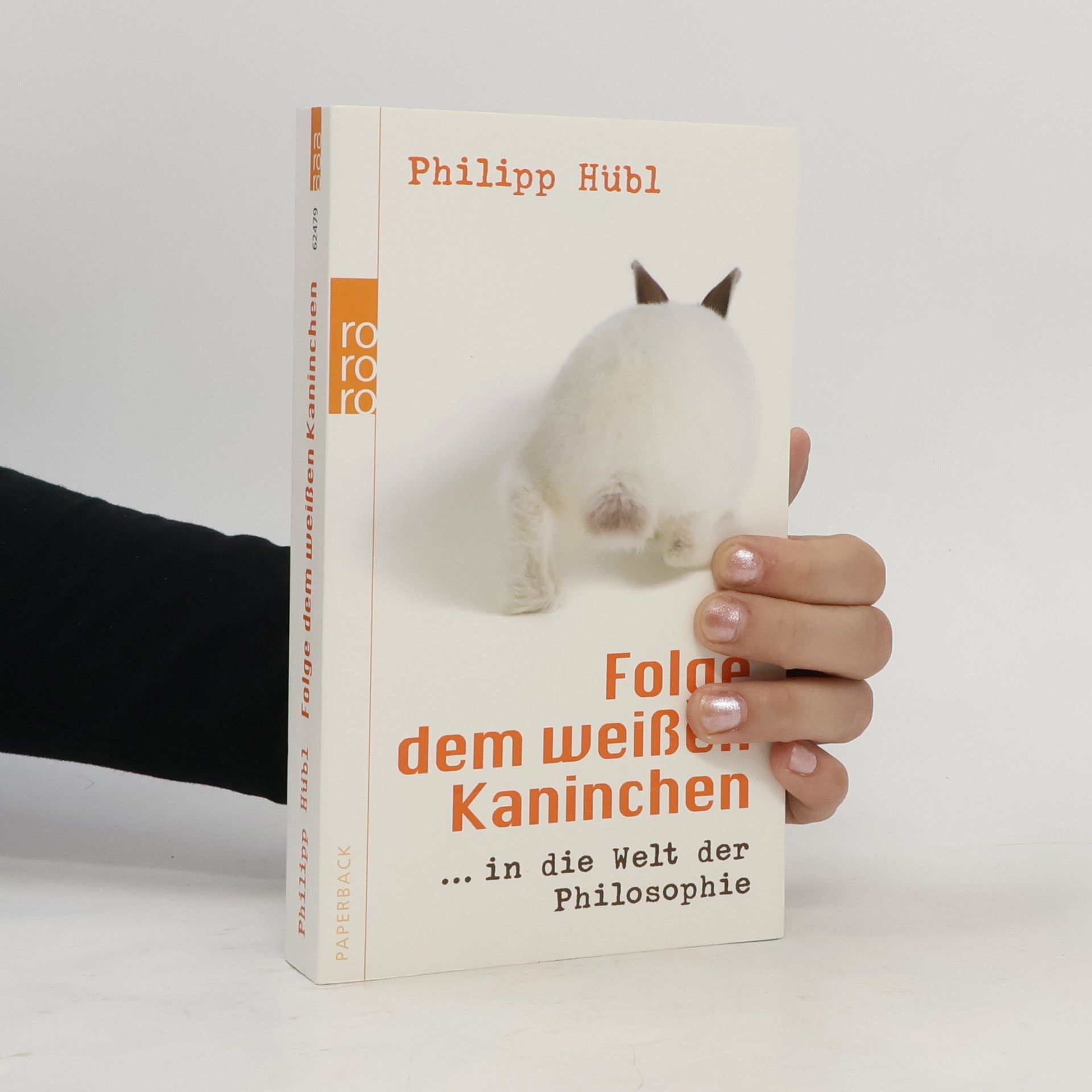Philipp Hübl Folge dem weißen Kaninchen ... in die Welt der Philosophie