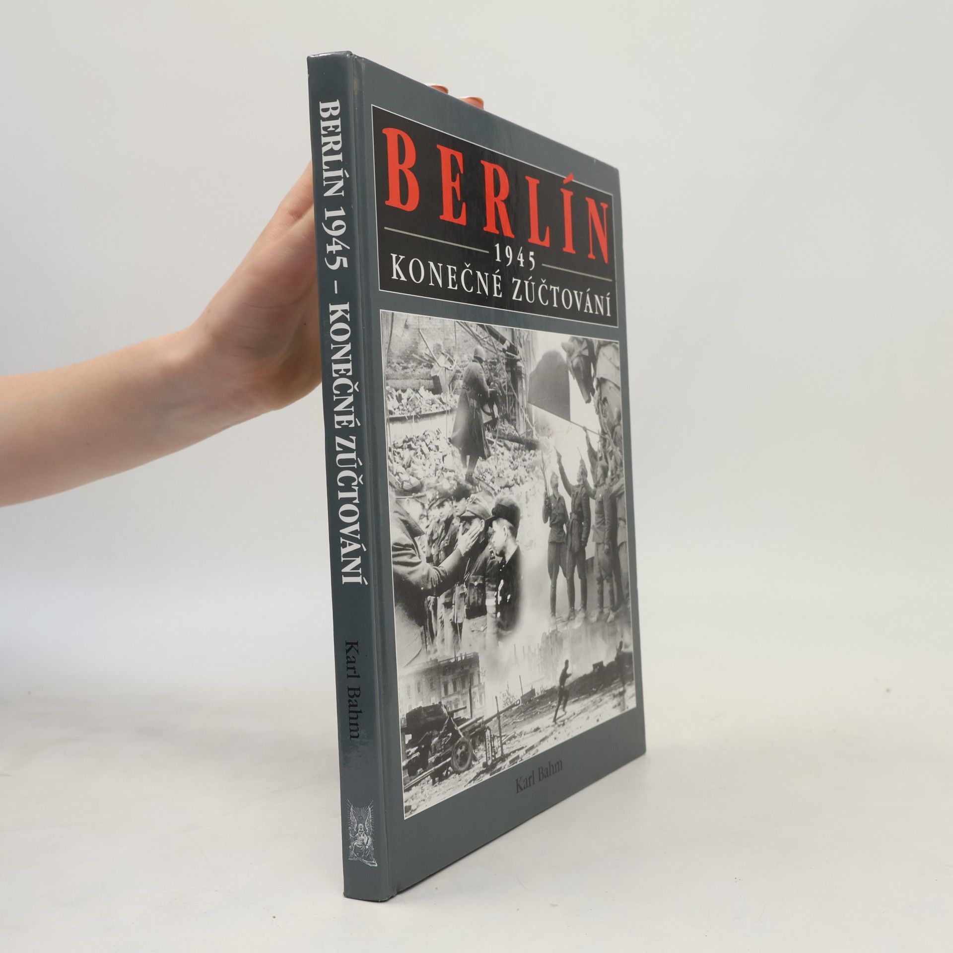 Karl Franklin Bahm Berlín 1945 : konečné zúčtování