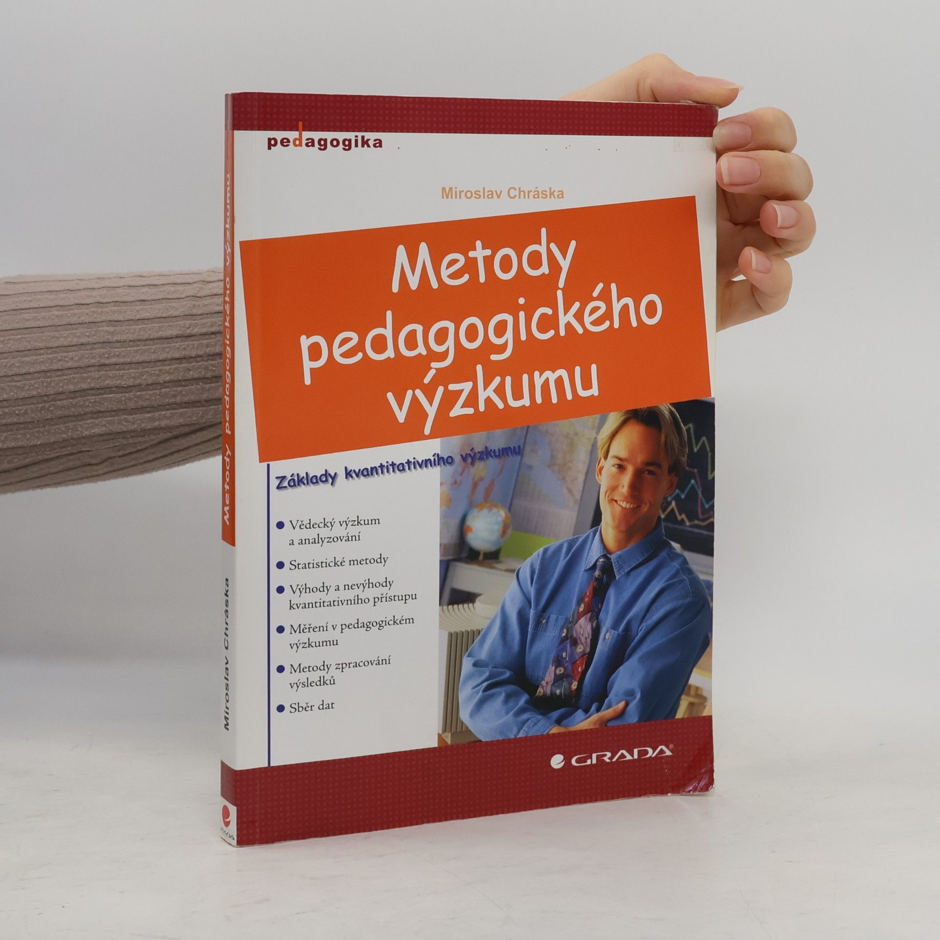 Miroslav Chráska Metody pedagogického výzkumu: Základy kvantitativního výzkumu