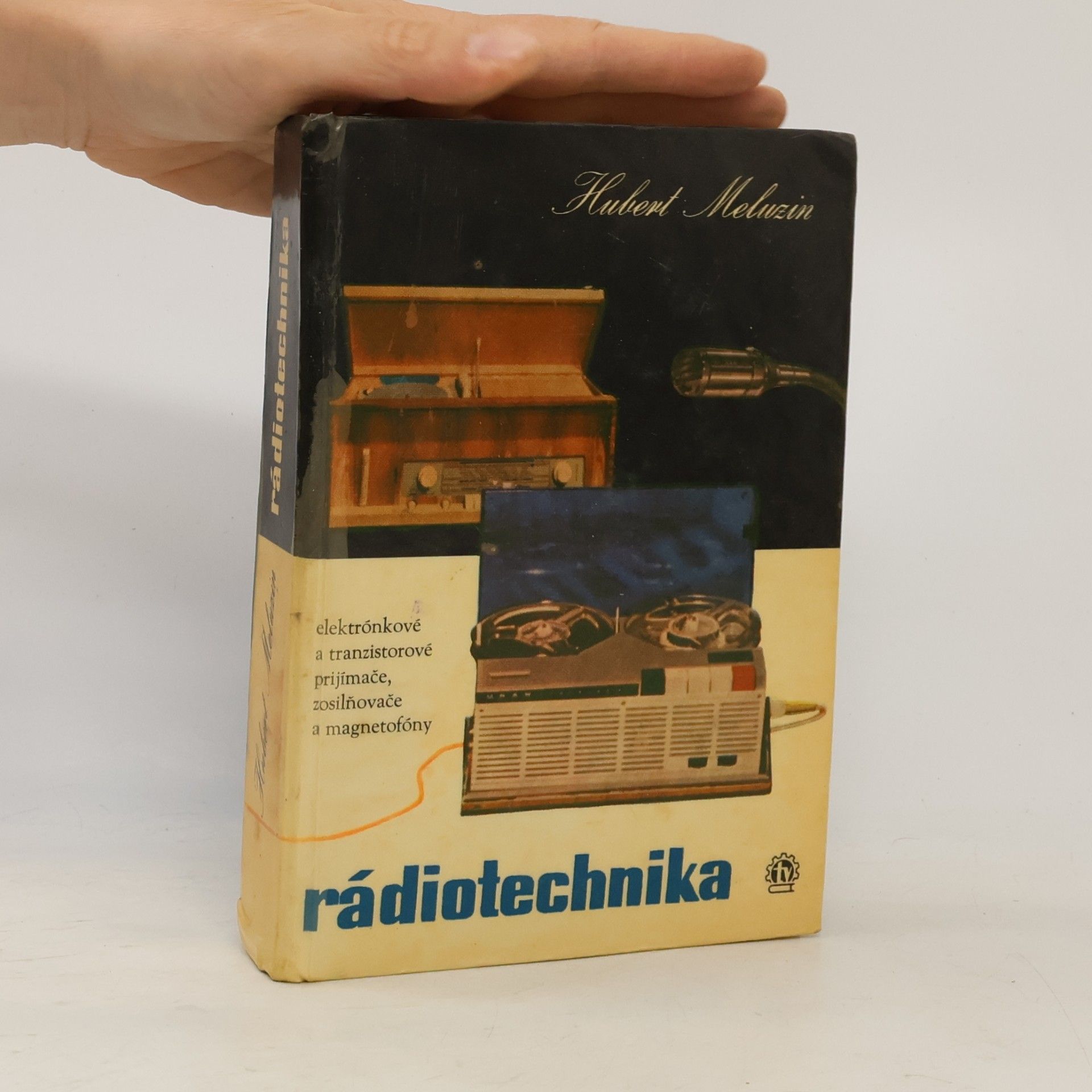 Hubert Meluzin Rádiotechnika : Elektrónkové a tranzistorové prijímače, zosilňovače a magnetofóny