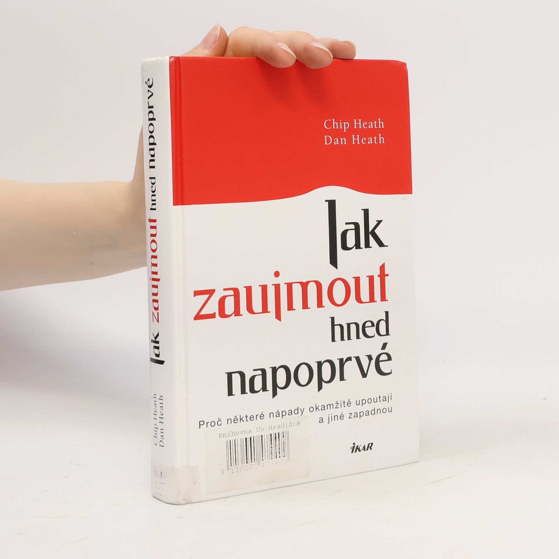 Chip Heath Jak zaujmout hned napoprvé