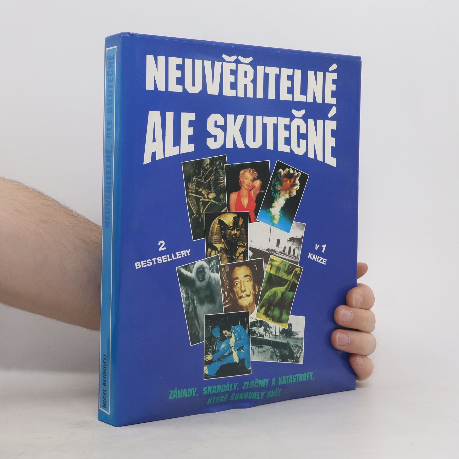 Magdaléna Rejková Neuvěřitelné, ale skutečné. Záhady, skandály, zločiny a katastrofy, které otřásly světem