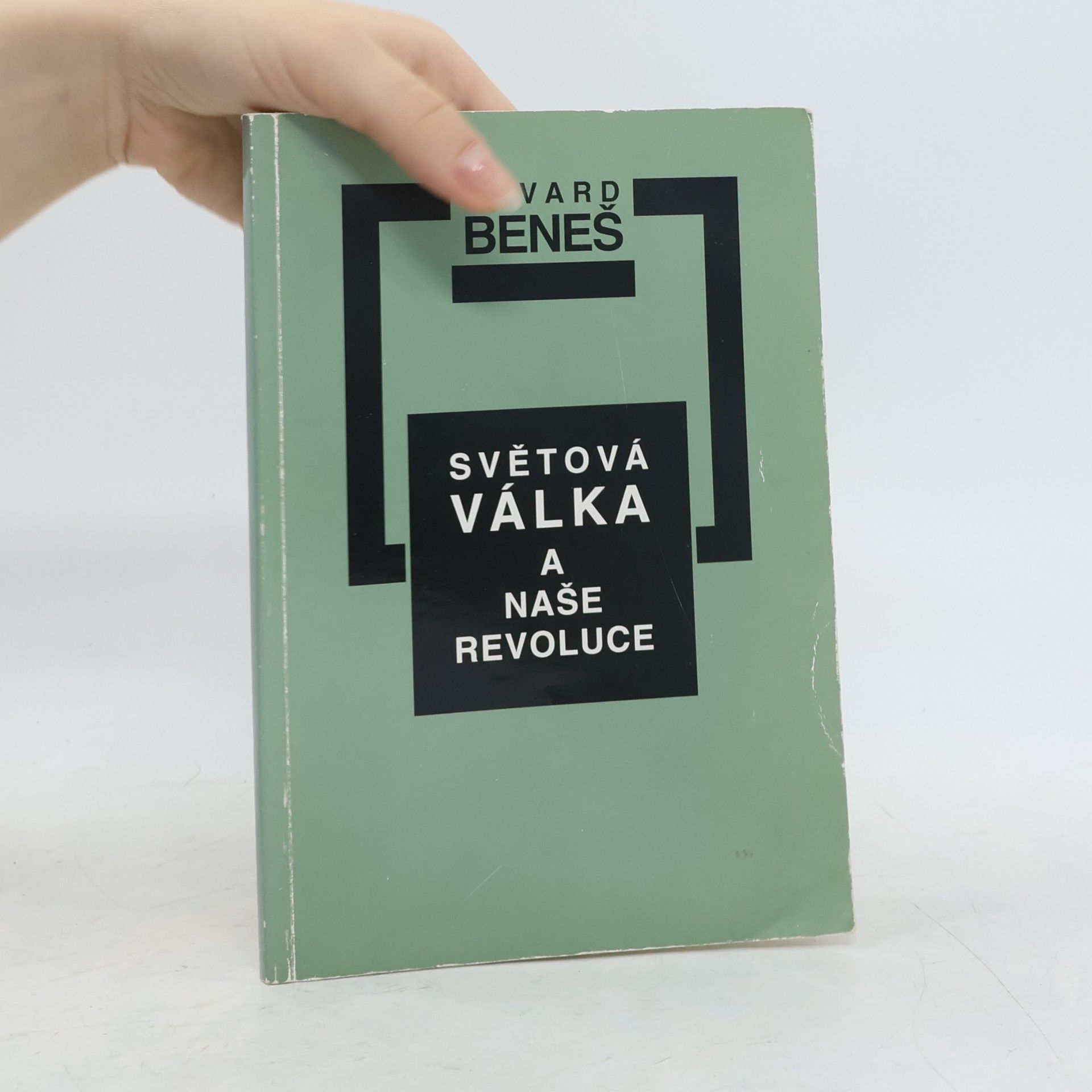 Edvard Beneš Světová válka a naše revoluce