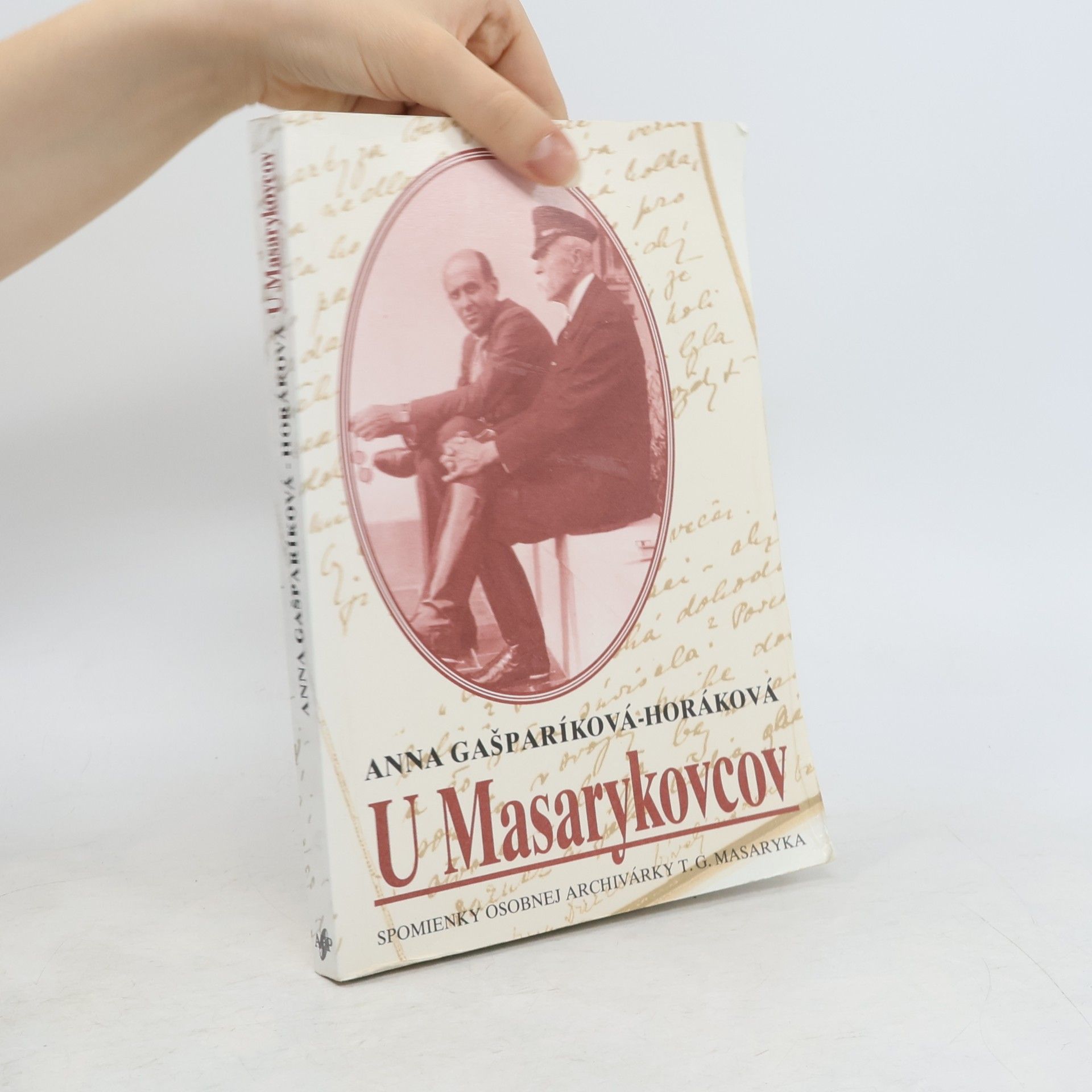 Anna Horáková Gašparíková U Masarykovcov. Spomienky osobnej archivárky T. G. Masaryka