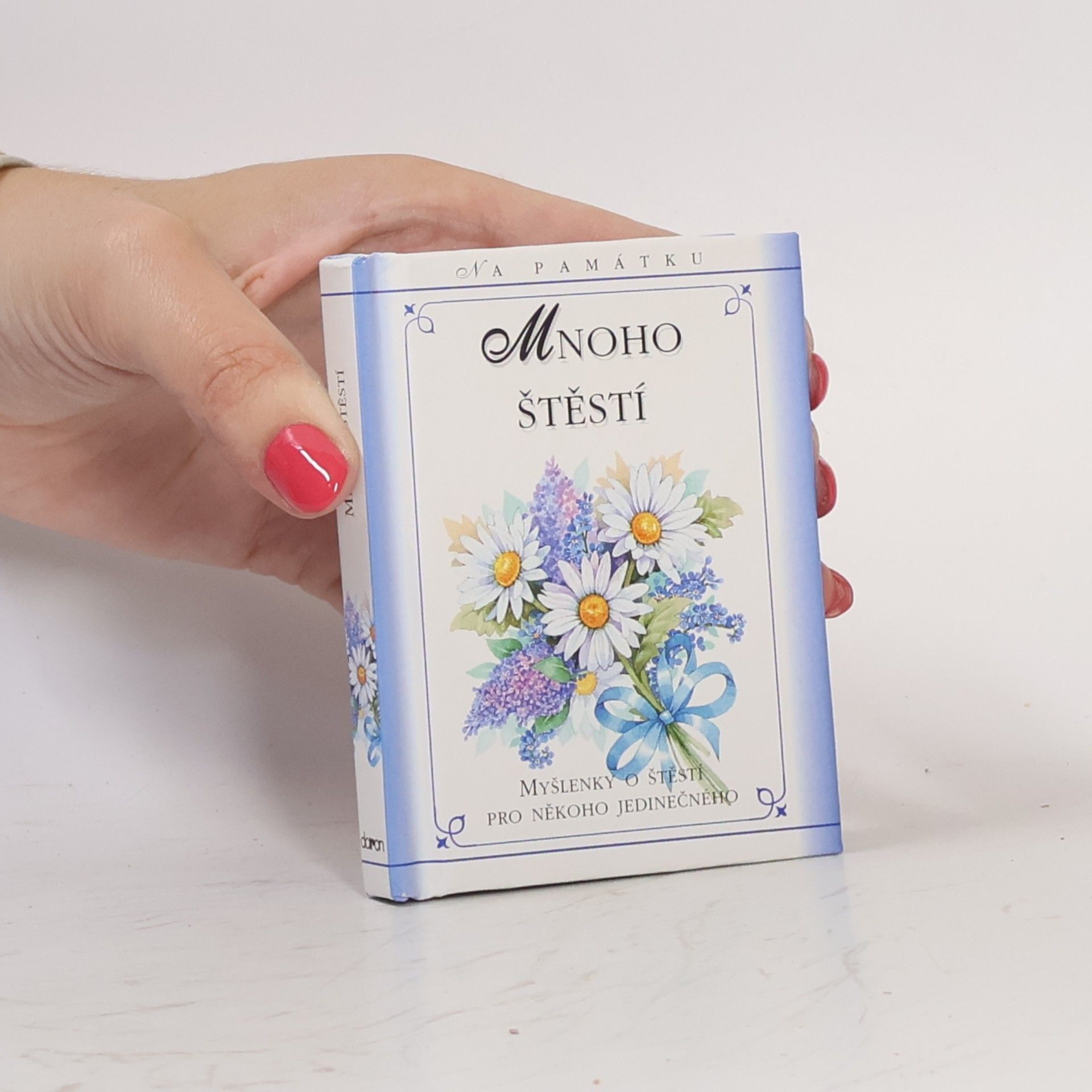 Mnoho štěstí : myšlenky o štěstí pro někoho jedinečného