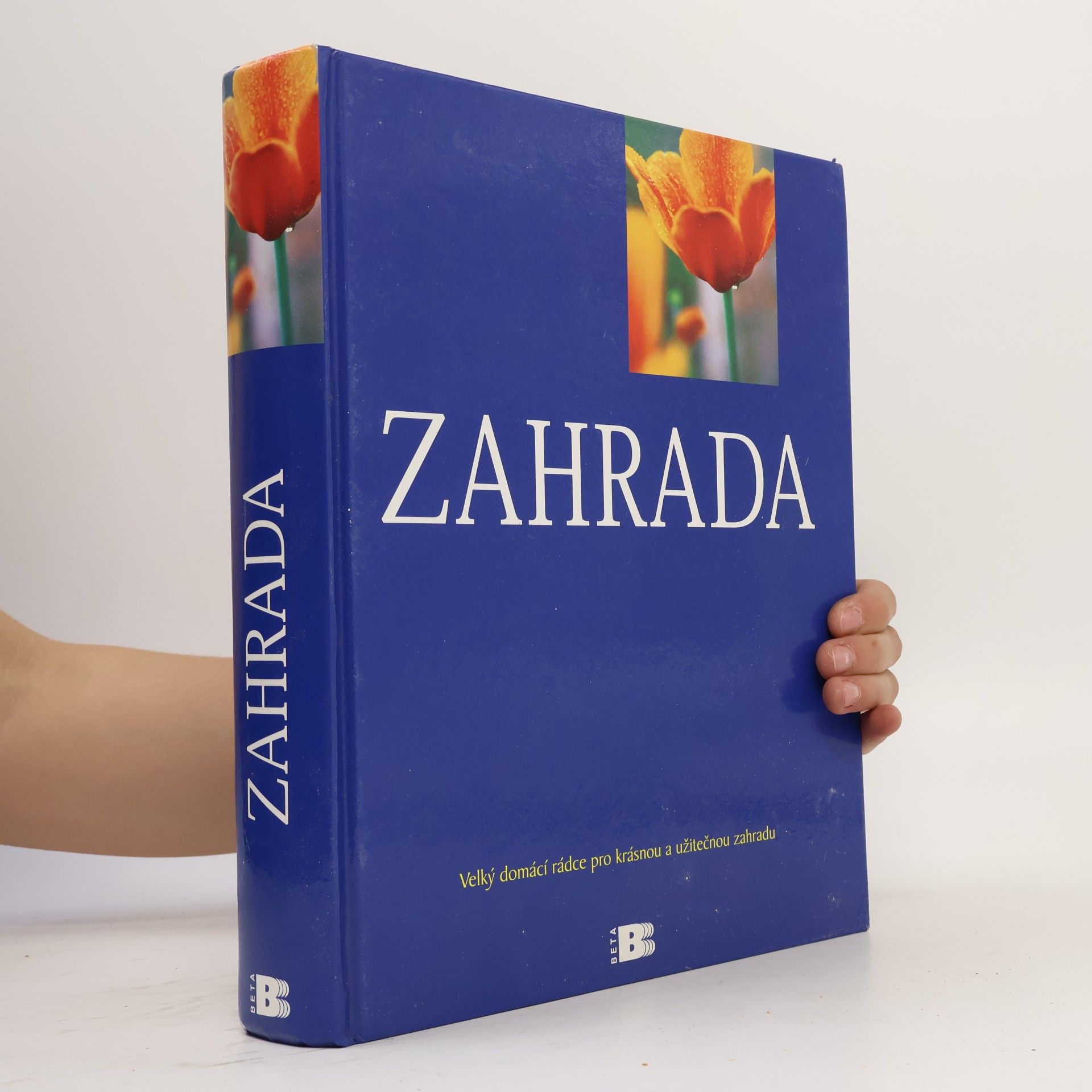 Collectif d'auteurs Zahrada : velký domácí rádce pro krásnou a užitečnou zahradu