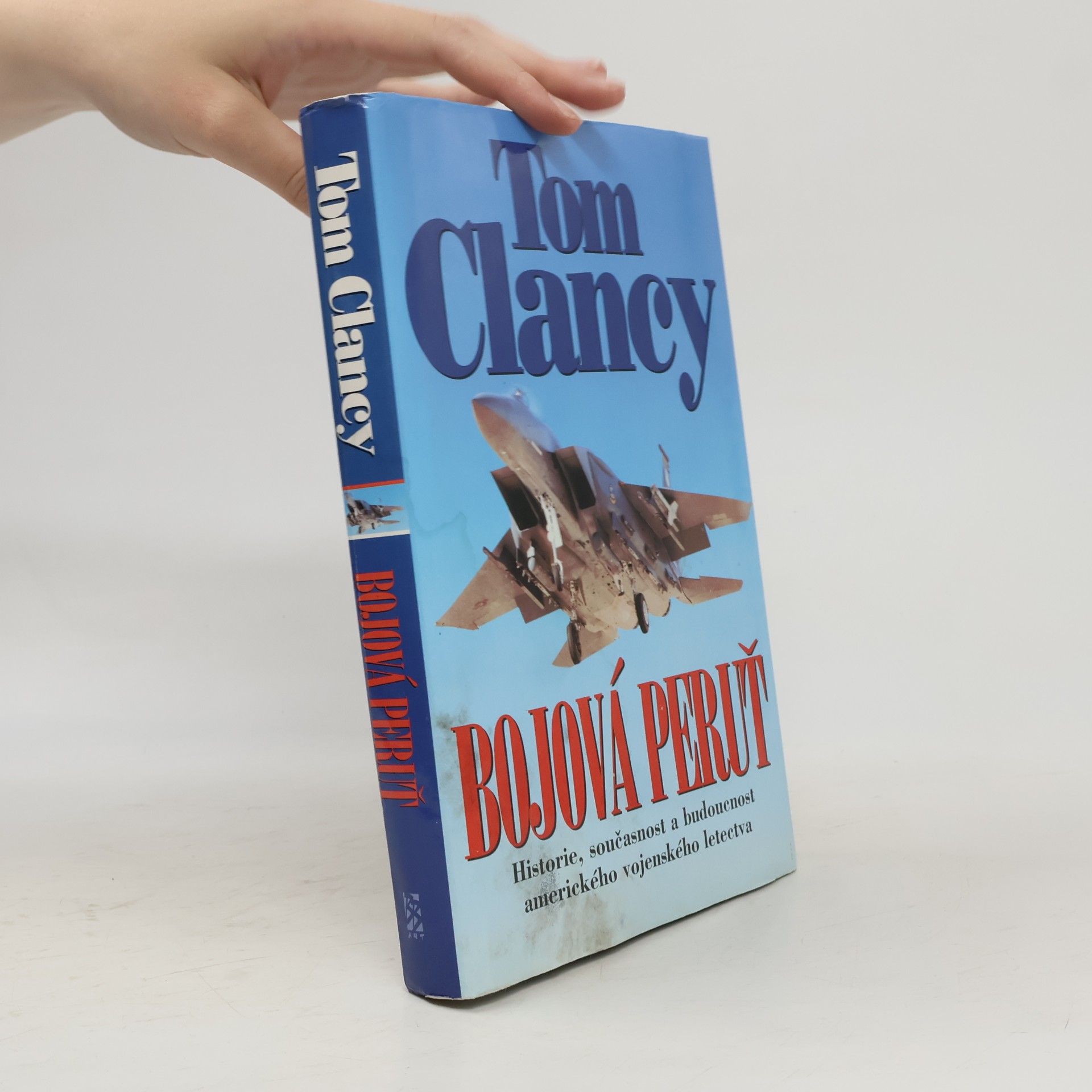 Tom Clancy Bojová peruť : historie, současnost a budoucnost amerického vojenského letectva