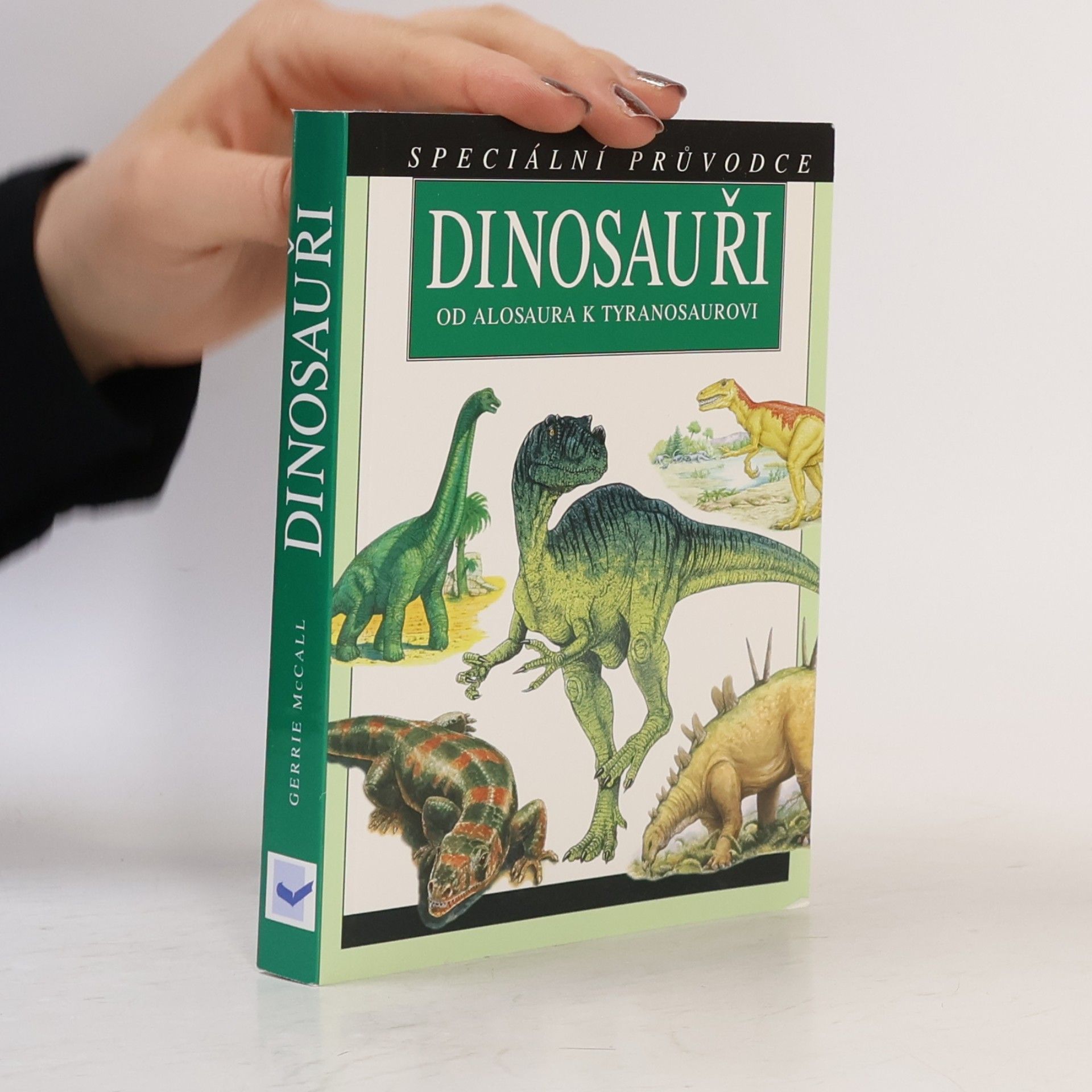 Gerrie McCall Dinosauři. Od Alosaura k Tyranosaurovi