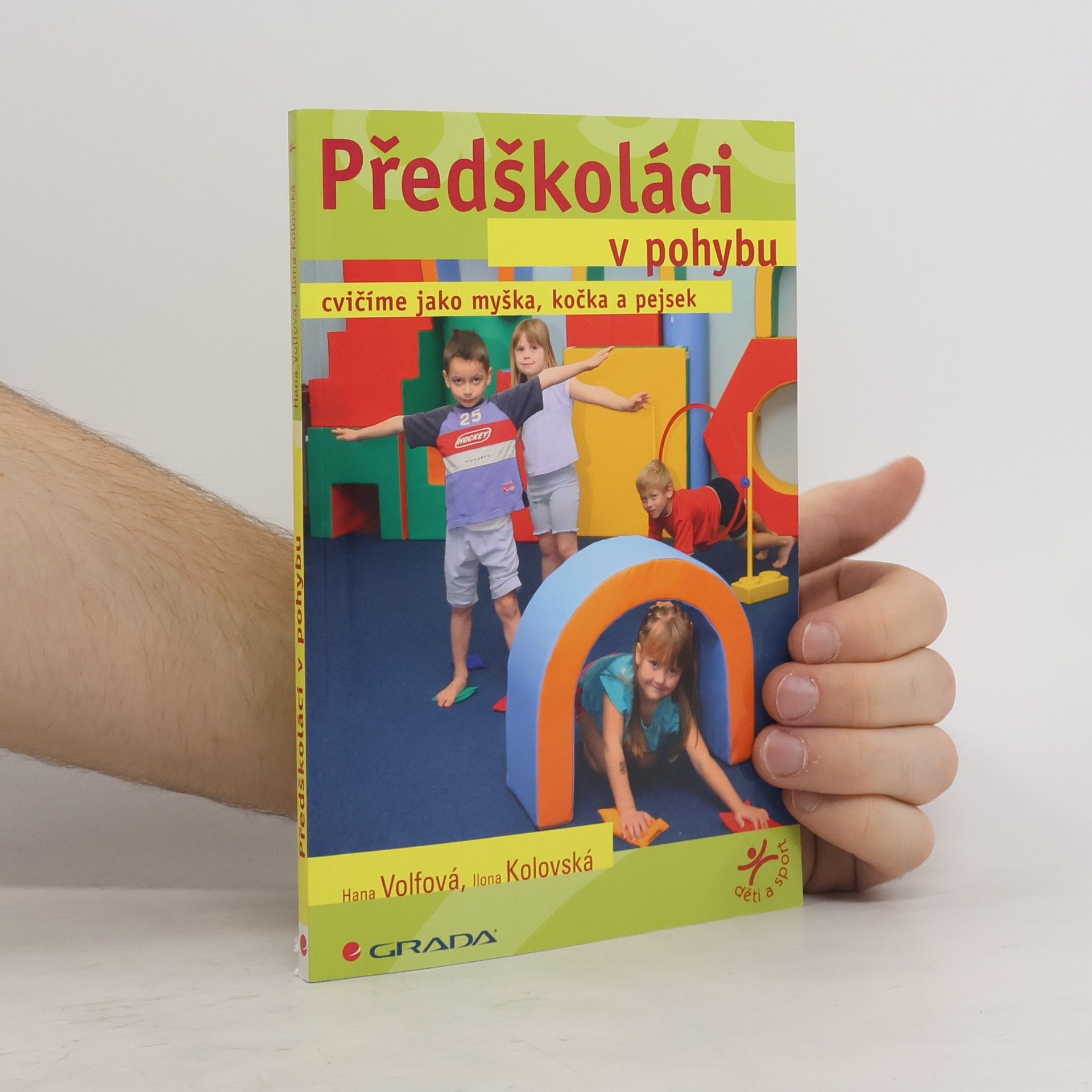 Hana Volfová Předškoláci v pohybu. Cvičíme jako myška, kočka a pejsek