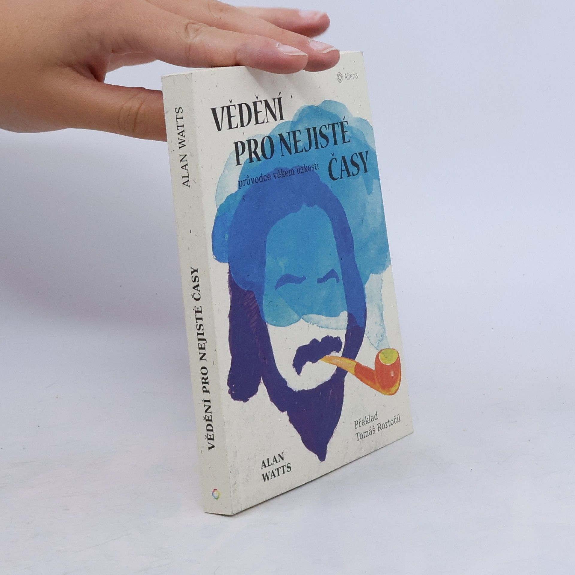 Alan Watts Vědění pro nejisté časy: průvodce věkem úzkosti
