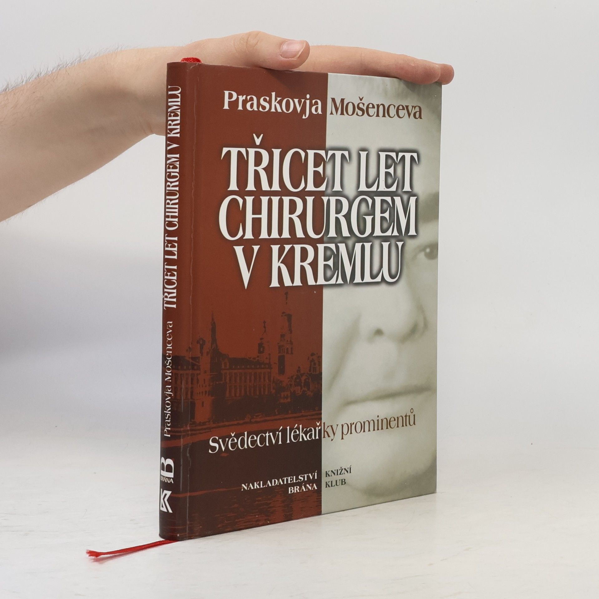 Praskov ja Nikolajevna Mošenceva Třicet let chirurgem v Kremlu: Svědectví lékařky prominentů