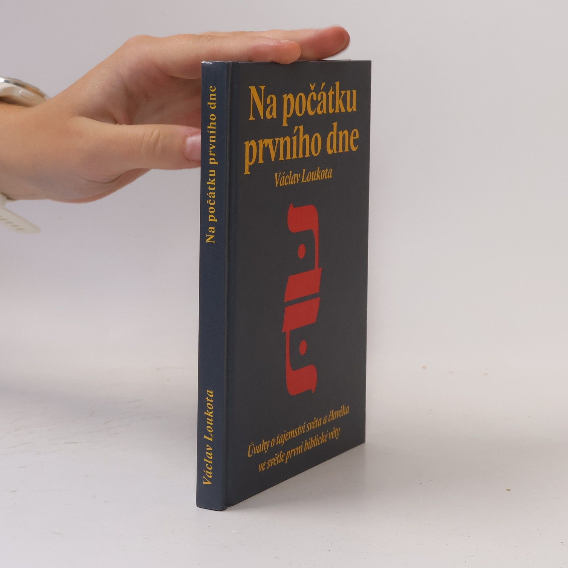 Václav Loukota Na počátku prvního dne – Úvahy o tajemství světa a člověka ve světle první biblické věty