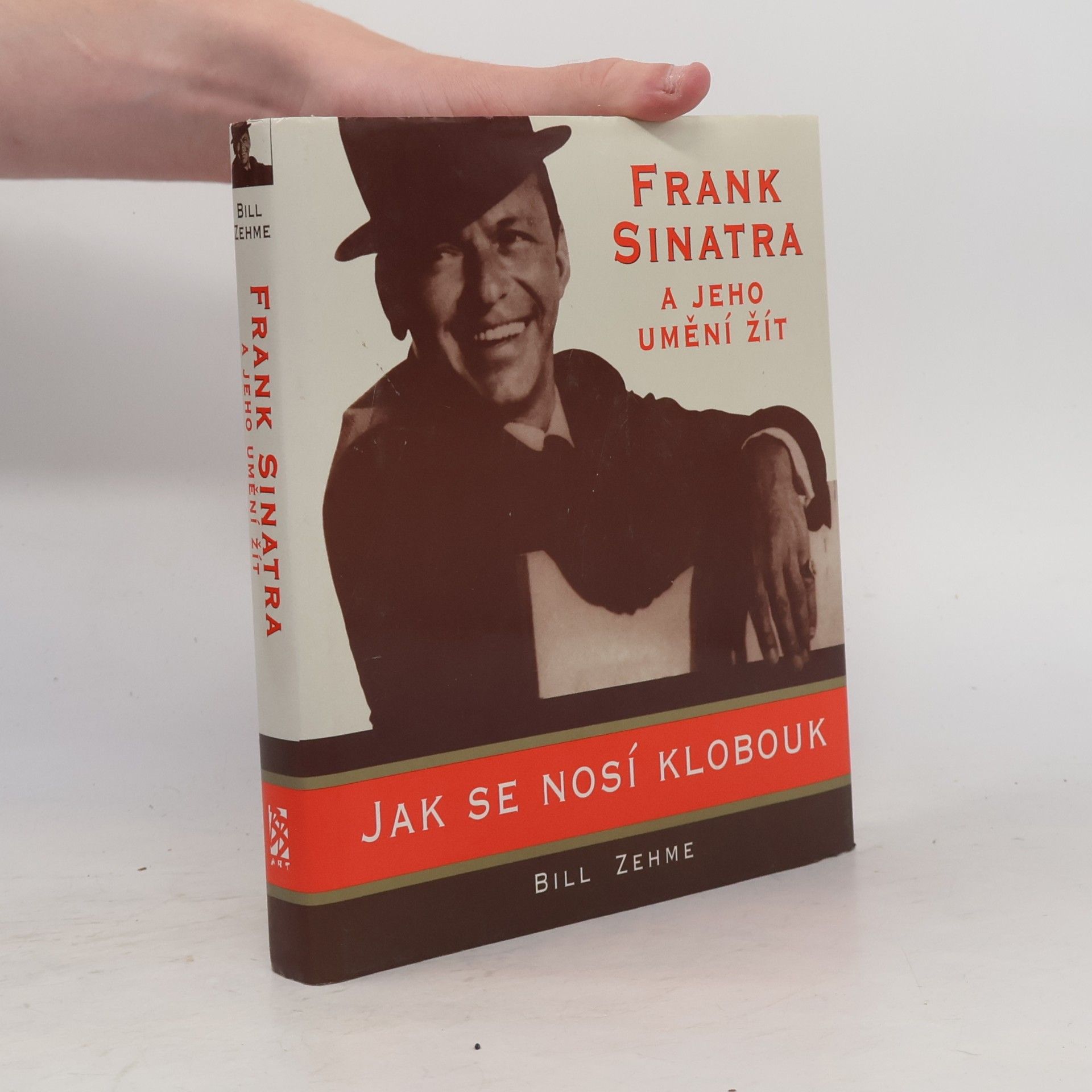 Bill Zehme Jak se nosí klobouk. Frank Sinatra a jeho umění žít