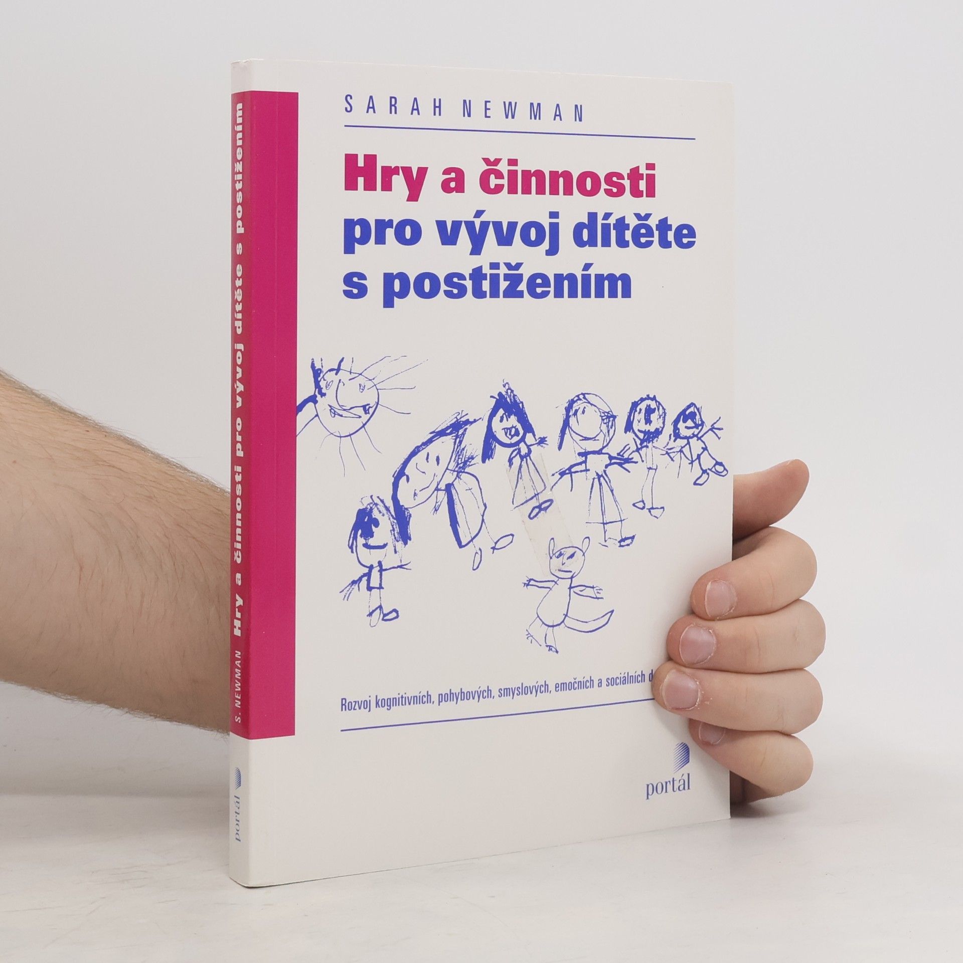 Sarah Newman Hry a činnosti pro vývoj dítěte s postižením : rozvoj kognitivních, pohybových, smyslových, emočních a sociálních dovedností