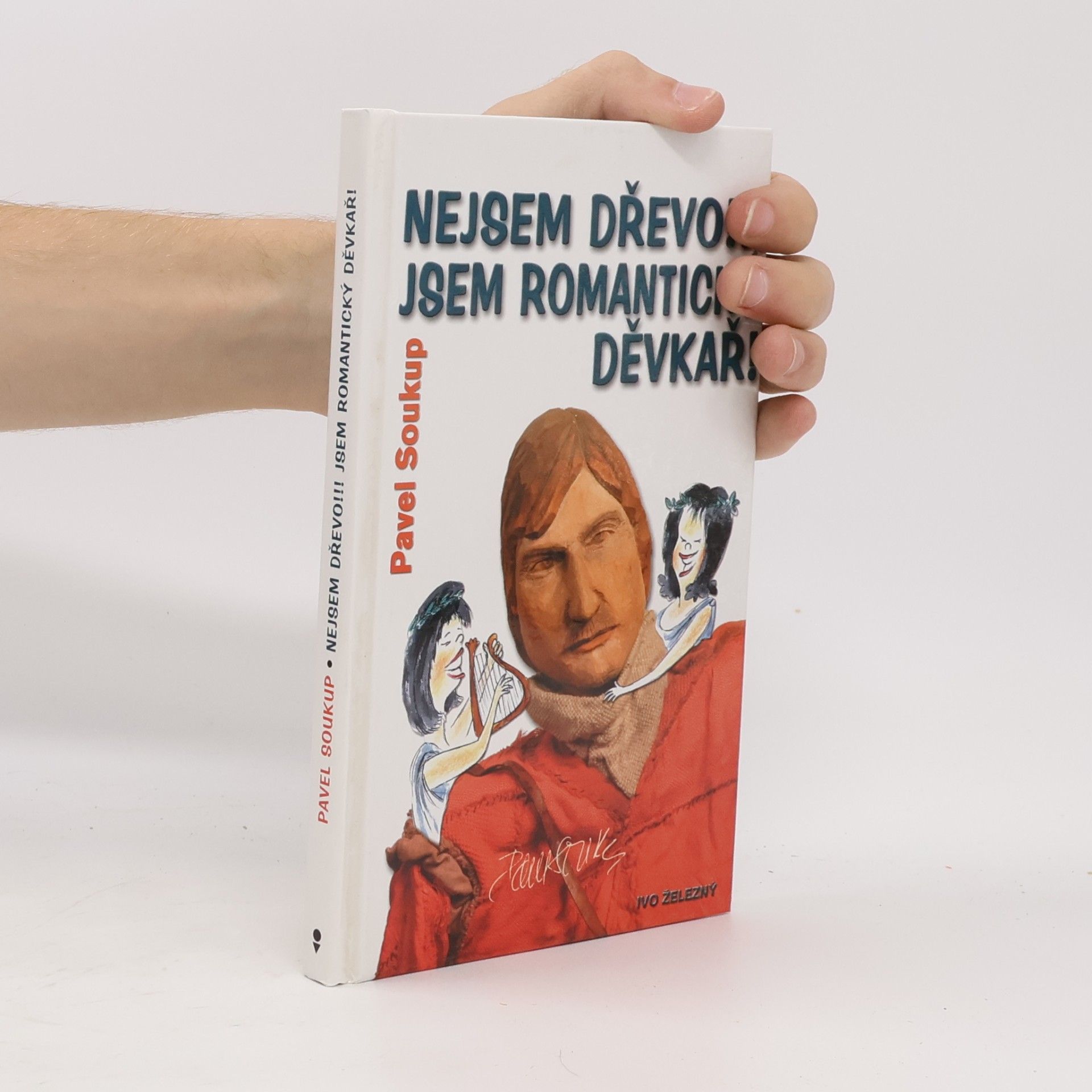 Pavel Soukup Nejsem dřevo!!! Jsem romantický děvkař!