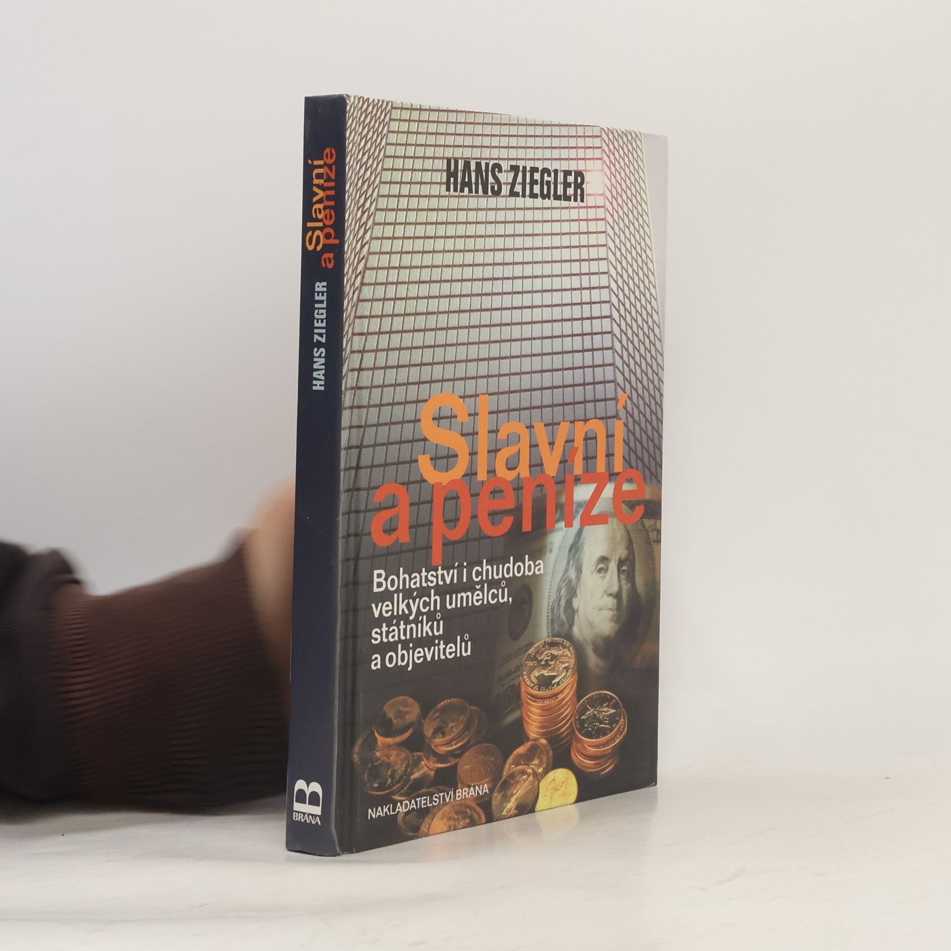 Hans Ziegler Slavní a peníze: Bohatství i chudoba velkých umělců, státníků a objevitelů