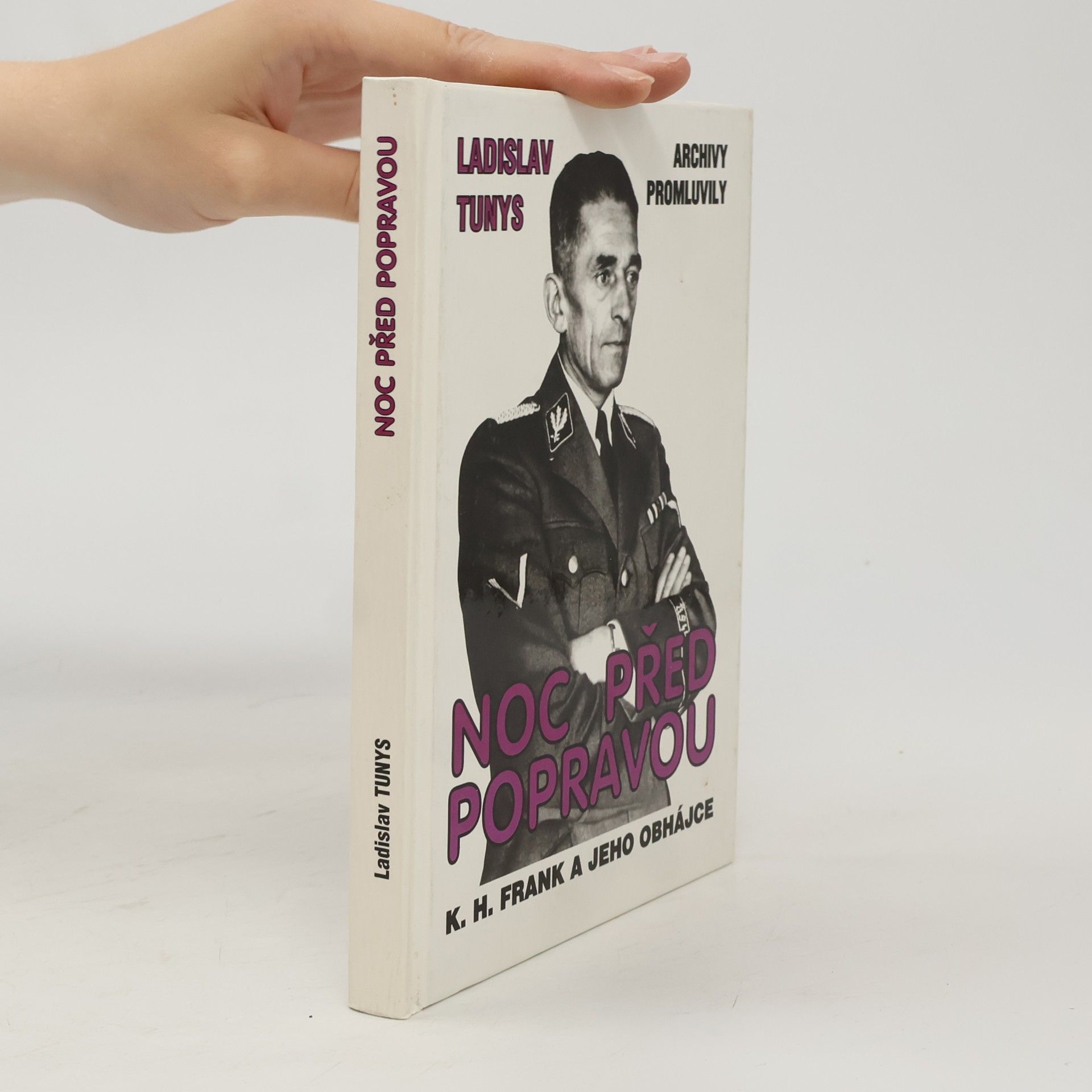 Ladislav Tunys Noc před popravou : K.H. Frank a jeho obhájce : Archivy promluvily