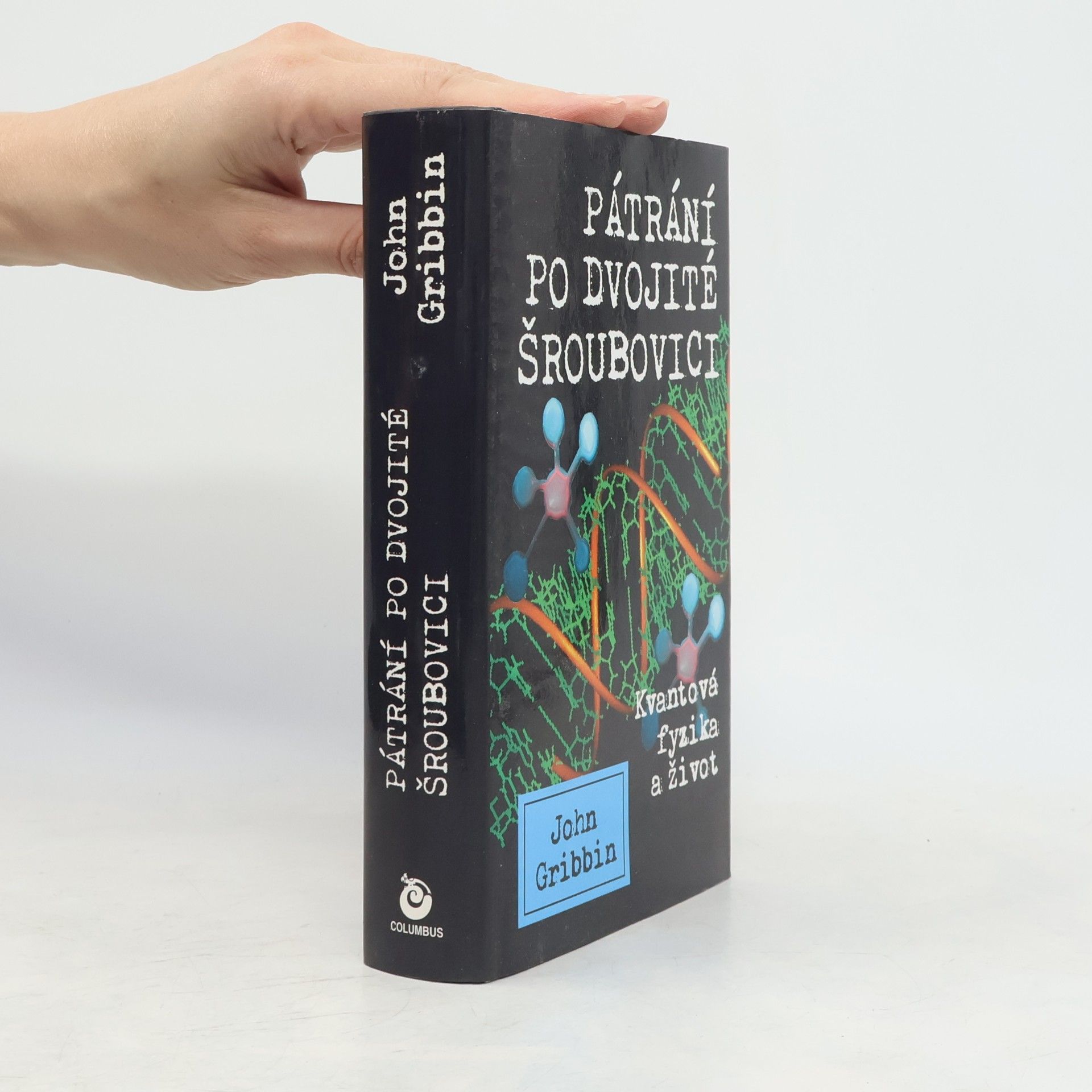 John Gribbin Pátrání po dvojité šroubovici. Kvantová fyzika a život