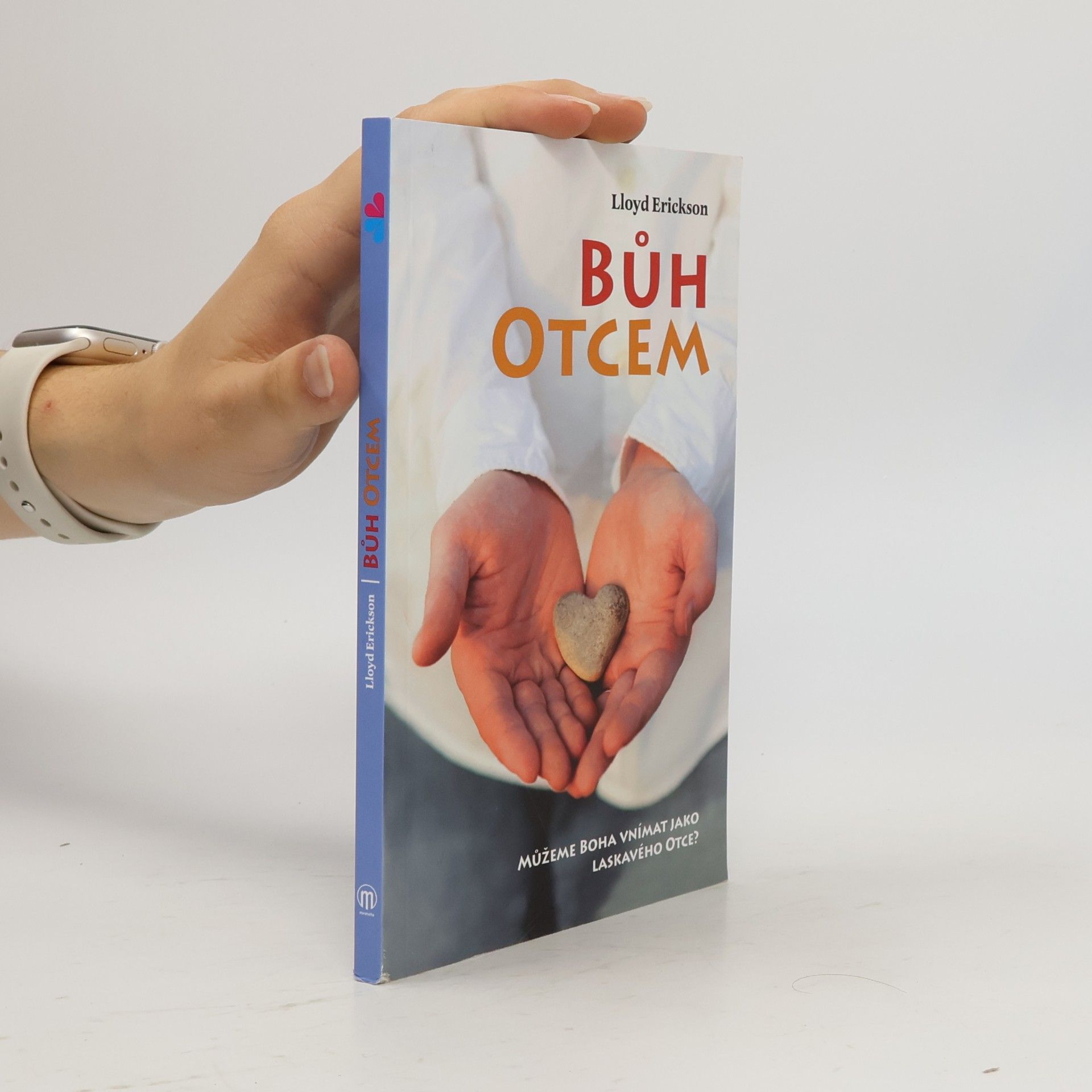 M. Lloyd Erickson Bůh otcem : můžeme Boha vnímat jako laskavého otce?