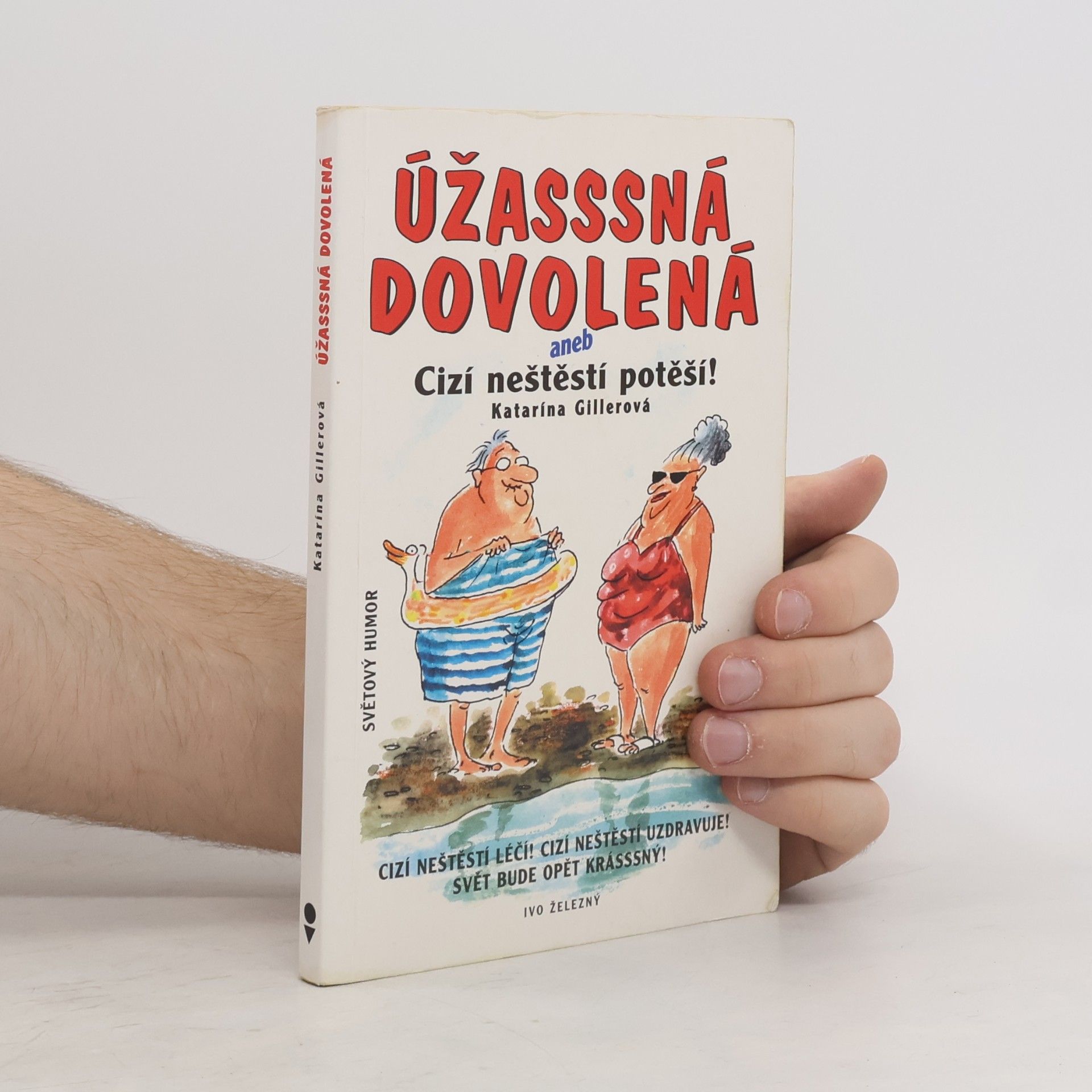 Gillerová Katarína Úžasssná dovolená aneb Cizí neštěstí potěší!
