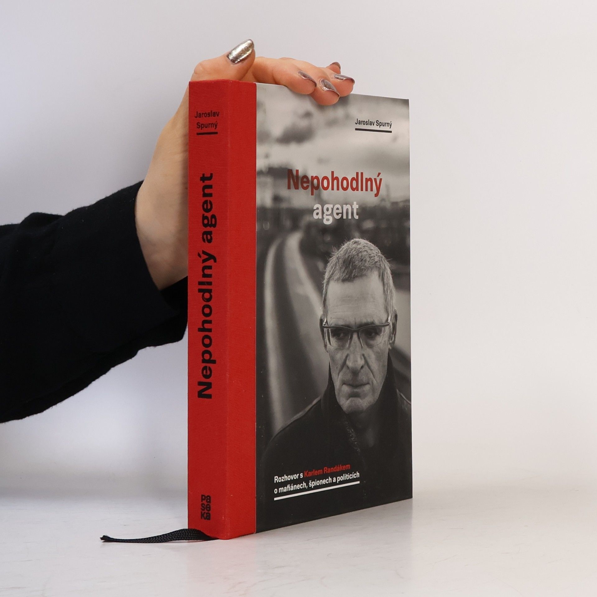 Karel Randák Nepohodlný agent. Rozhovor s Karlem Randákem o mafiánech, špionech a politicích