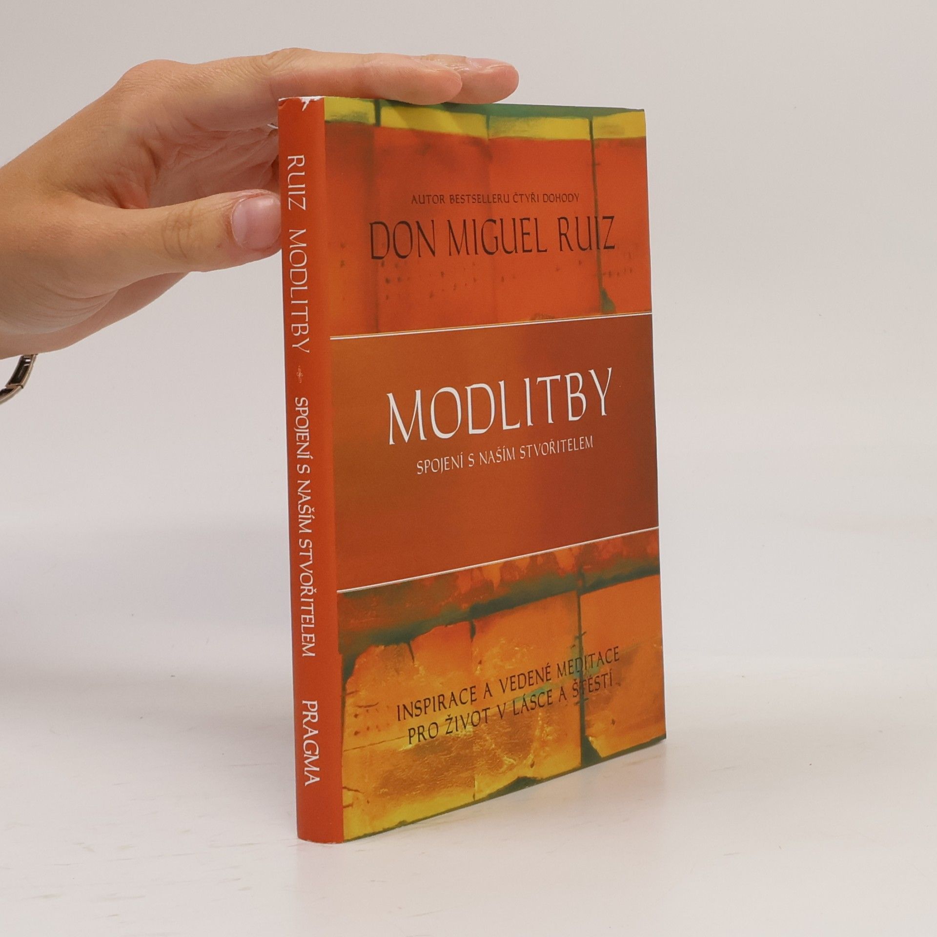 Don Miguel Ruiz Modlitby. Spojení s naším Stvořitelem. Inspirace a vedené meditace pro život v lásce a štěstí
