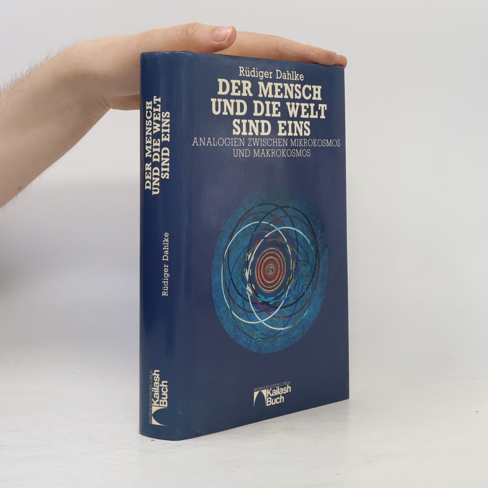 Ruediger Dahlke Der Mensch und die Welt sind eins: Analogien zwischen Mikrokosmos und Makrokosmos
