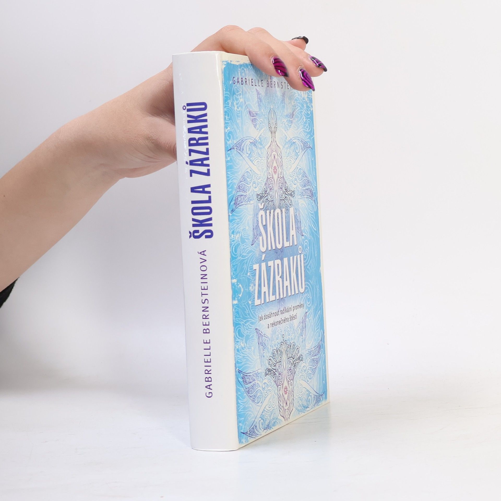 Gabrielle Bernstein Škola zázraků. Jak dosáhnout radikální proměny a nekonečného štěstí