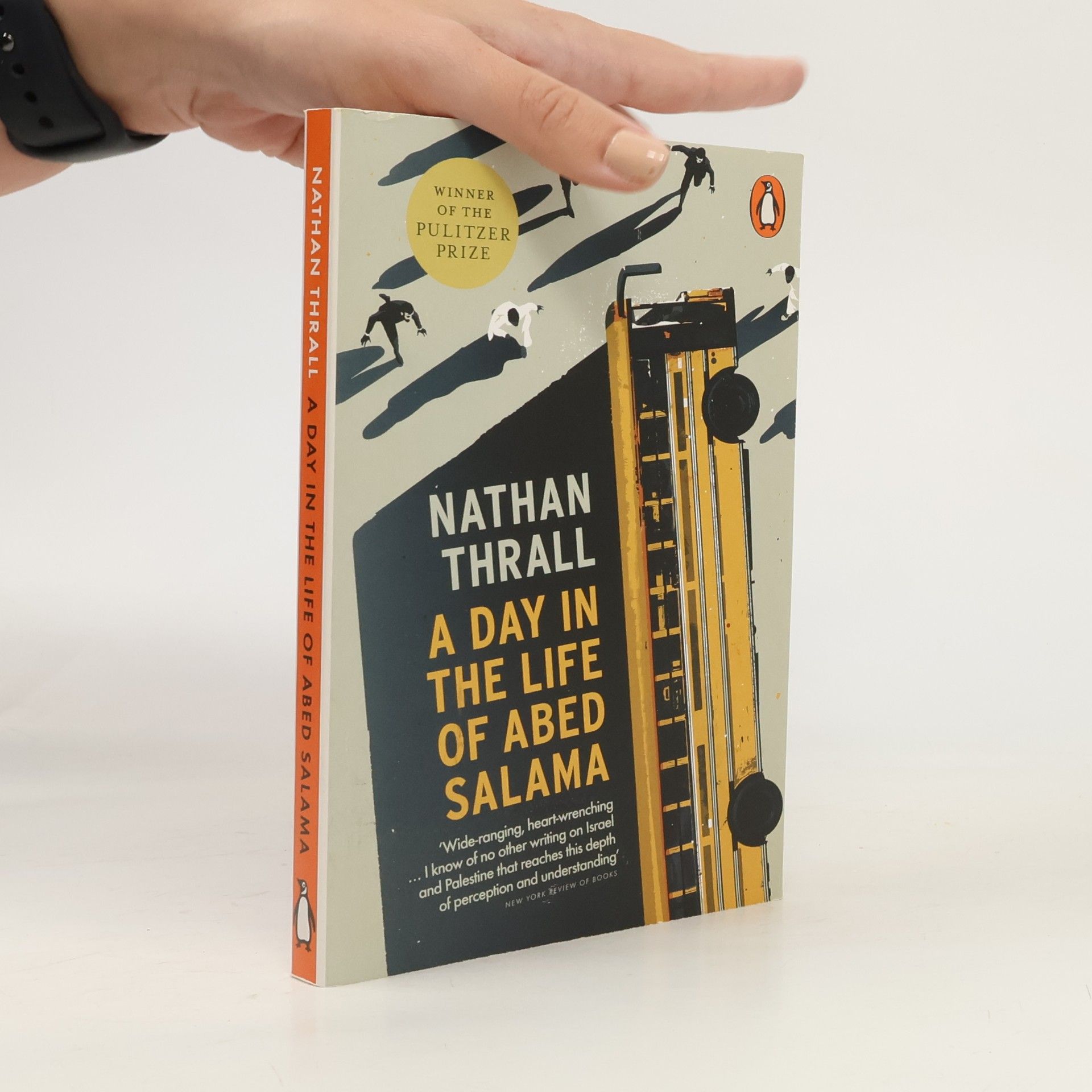 Nathan Thrall A Day in the Life of Abed Salama: A Palestine Story