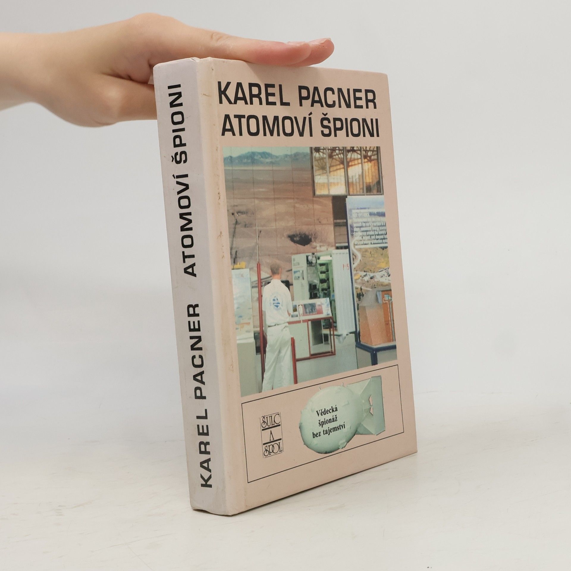 Karel Pacner Atomoví špioni. Počátky vědecké špionáže a kontrašpionáže