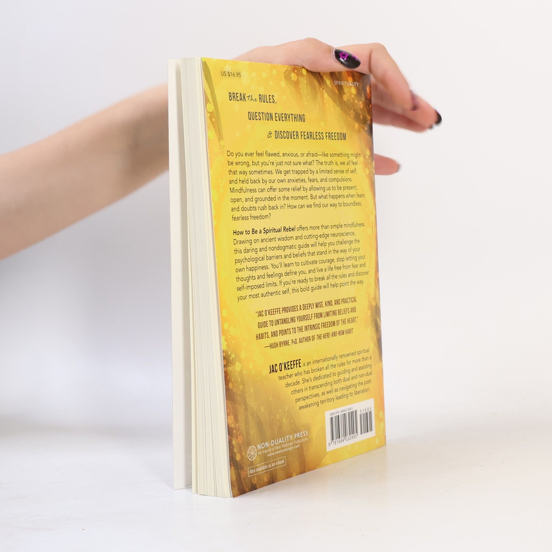 Jackie O'Keeffe How to Be a Spiritual Rebel: A Dogma-Free Guide to Breaking All the Rules and Finding Fearless Freedom