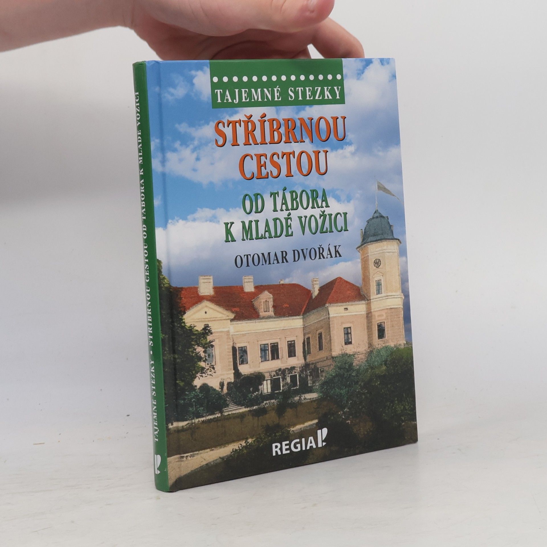 Otomar Dvořák Stříbrnou cestou od Tábora k Mladé Vožici