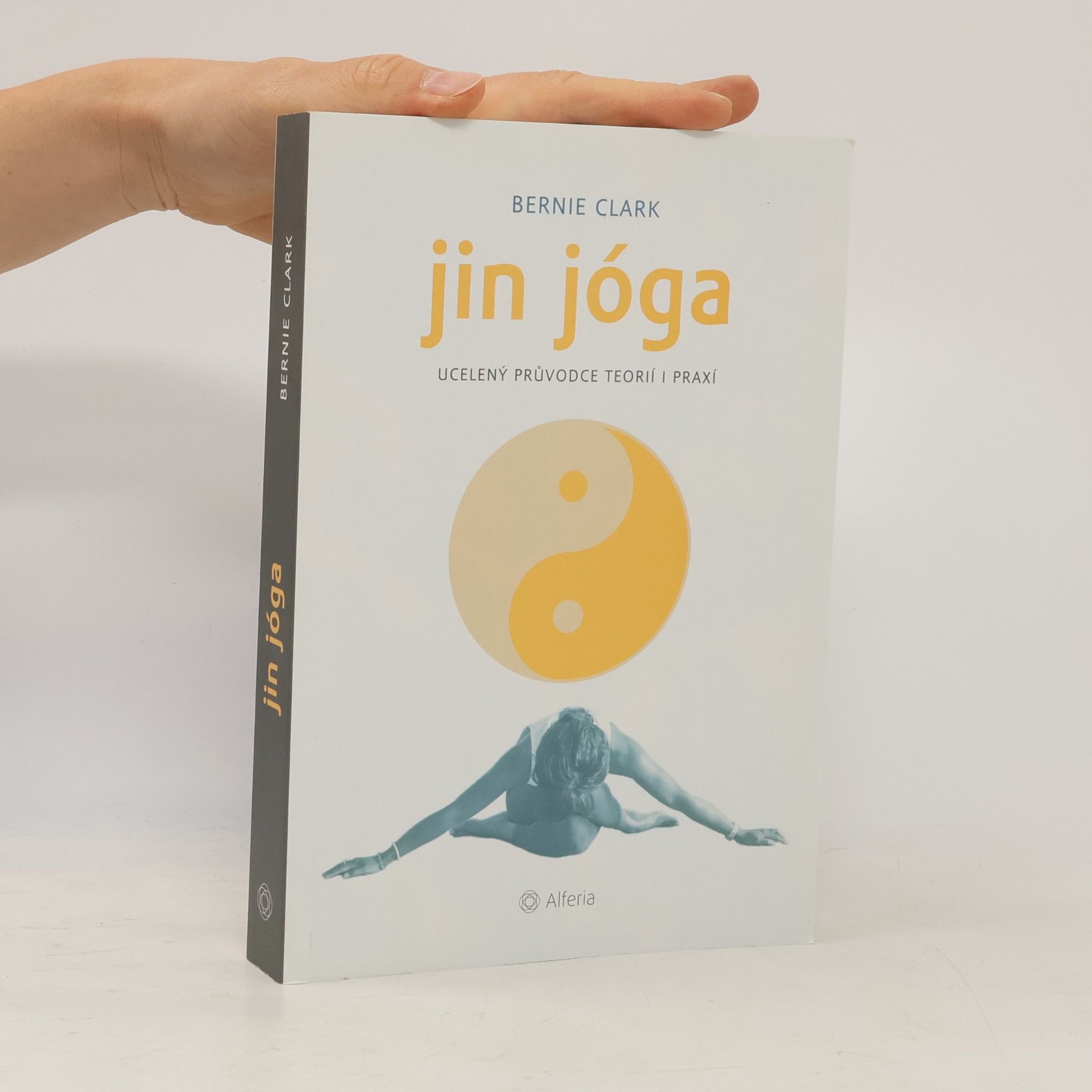 Bernie Clark Jin jóga : ucelený průvodce teorií i praxí
