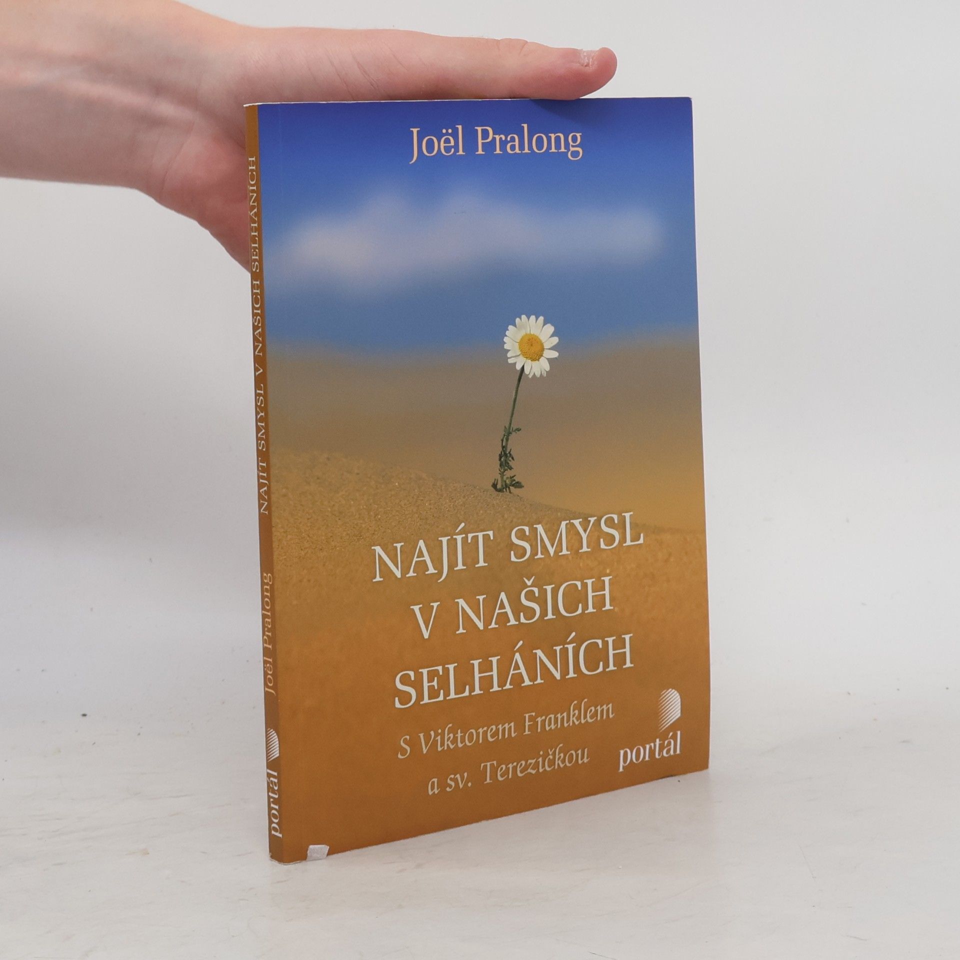 Joël Pralong Najít smysl v našich selháních. S Viktorem Franklem a sv. Terezičkou