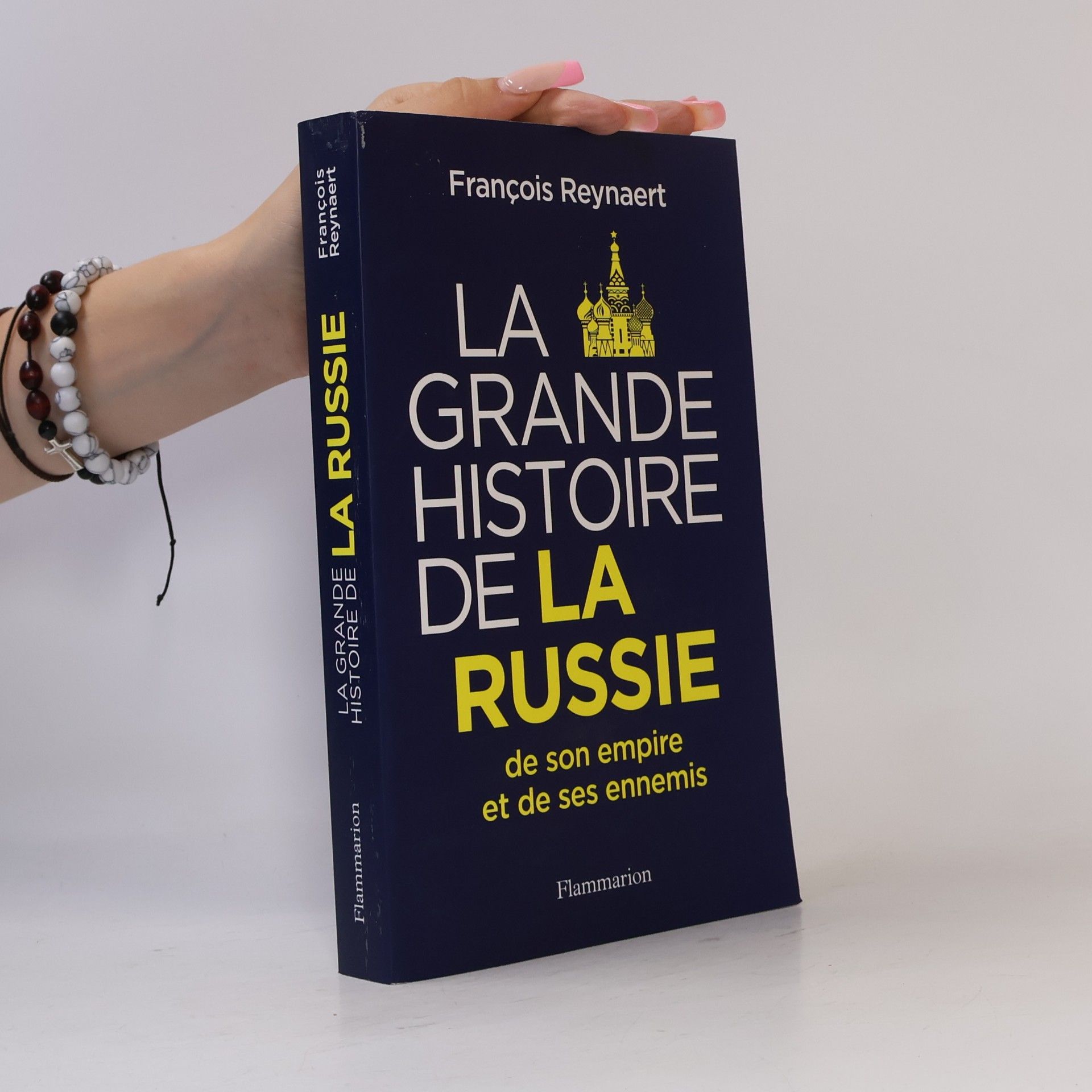 François Reynaert La Grande Histoire de la Russie, de son empire et de ses ennemis