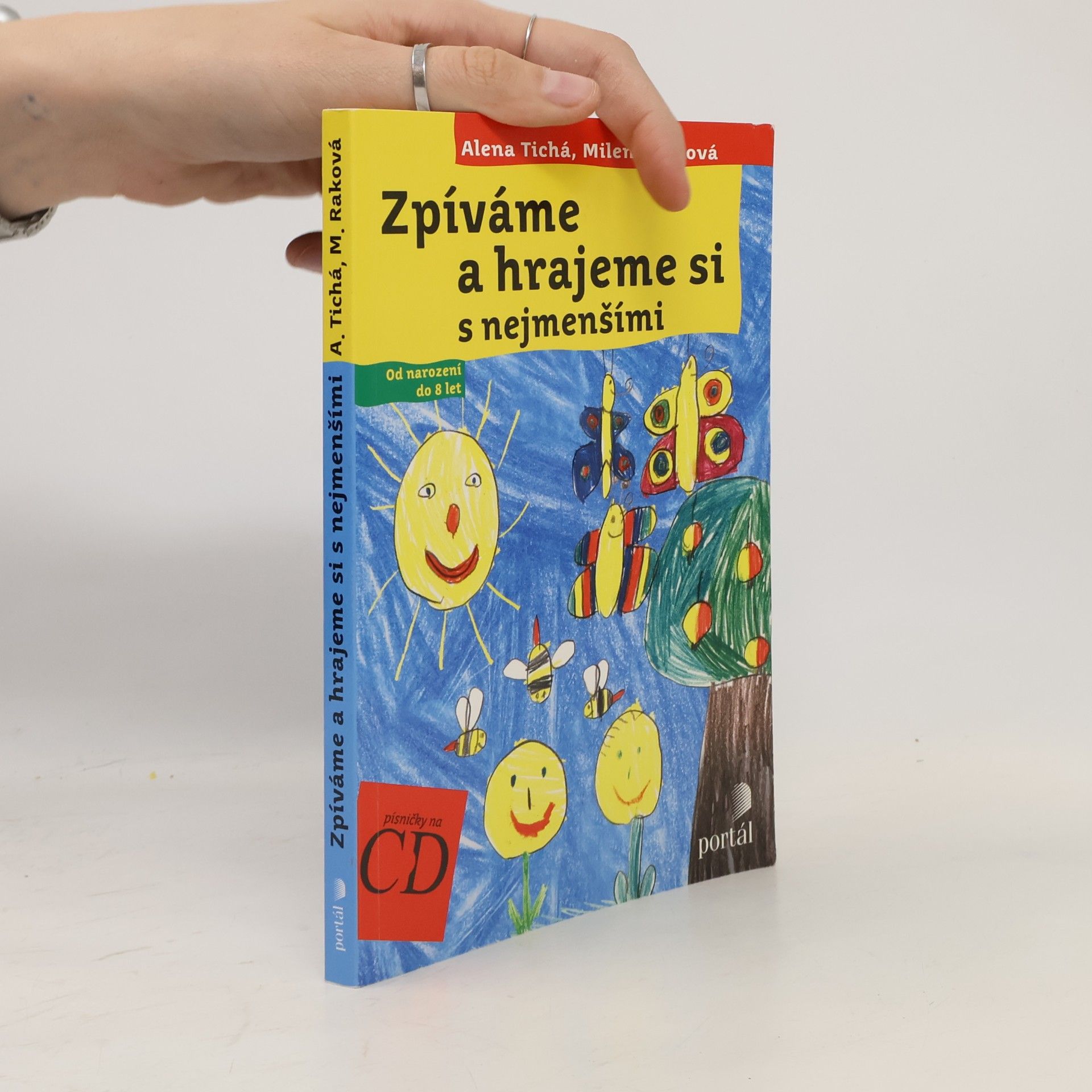 Alena Tichá Zpíváme a hrajeme si s nejmenšími : od narození do 8 let