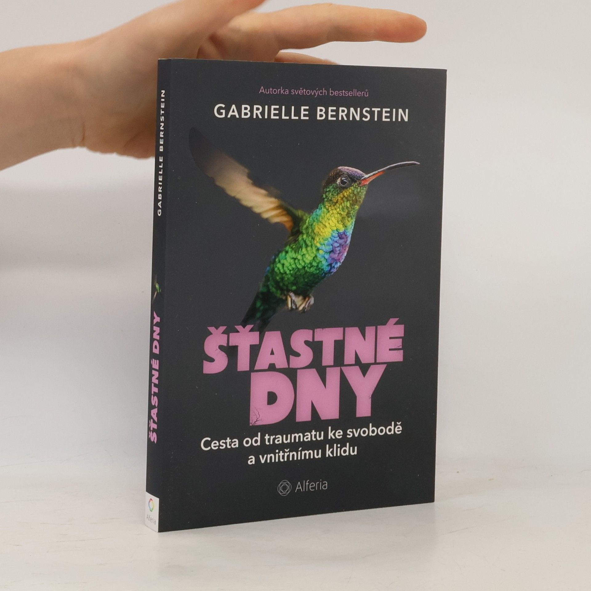 Gabrielle Bernstein Šťastné dny. Cesta od traumatu ke svobodě a vnitřnímu klidu.