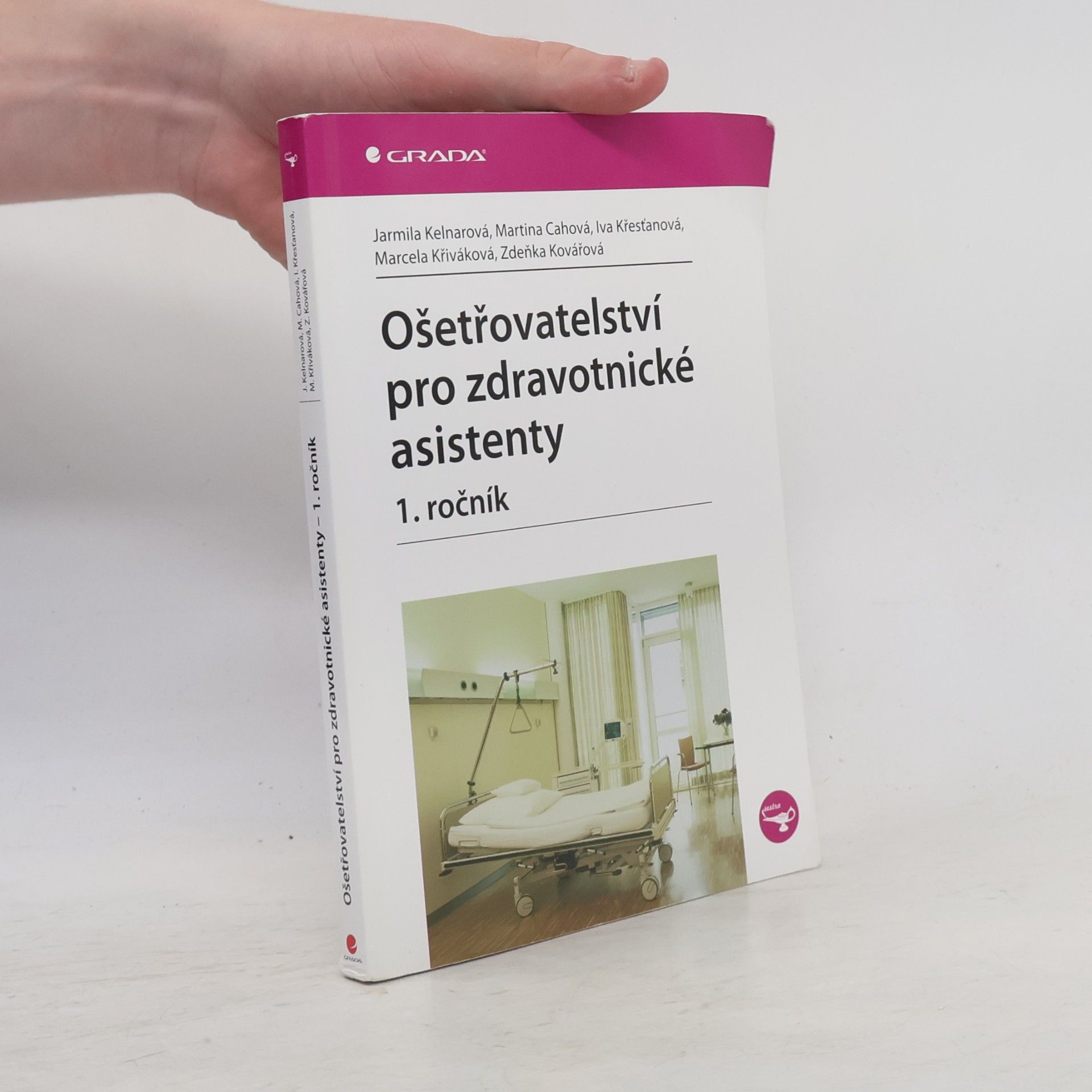 Jarmila Kelnarová Ošetřovatelství pro zdravotnické asistenty. 1. ročník