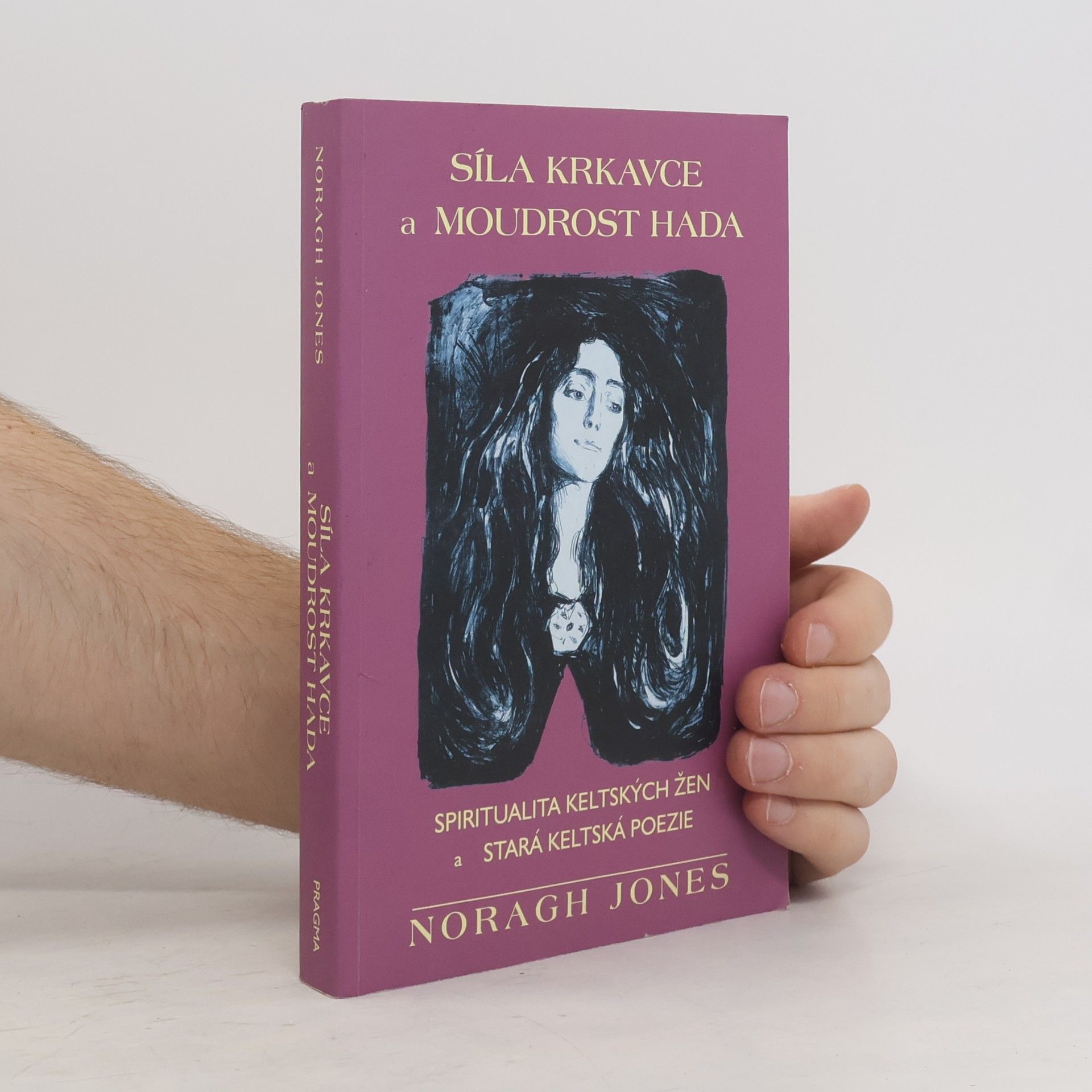 Noragh Jones Síla krkavce a moudrost hada : spiritualita keltských žen a stará keltská poezie