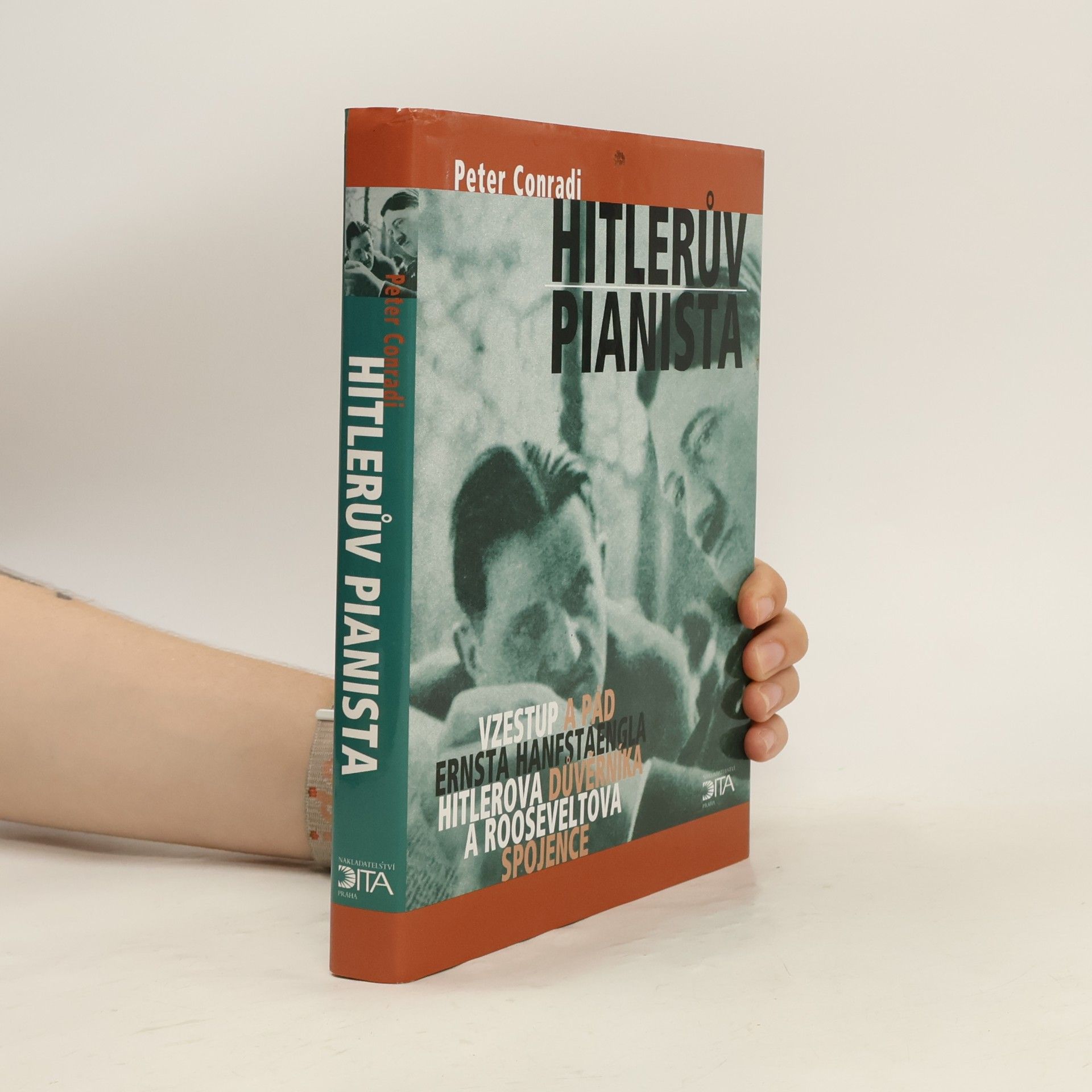 Peter Conradi Hitlerův pianista. Vzestup a pád Ernsta Hanfstaengla. Hitlerova důvěrníka a Rooseveltova spojence