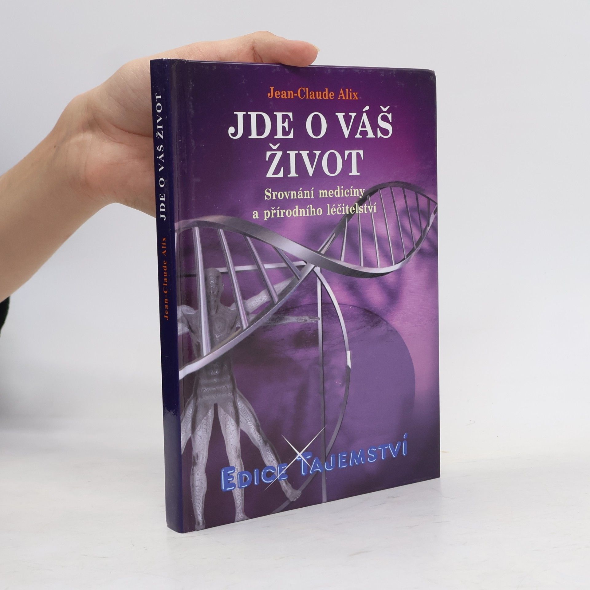 Jean Claude Alix Jde o váš život – Srovnání medicíny a přírodního léčitelství