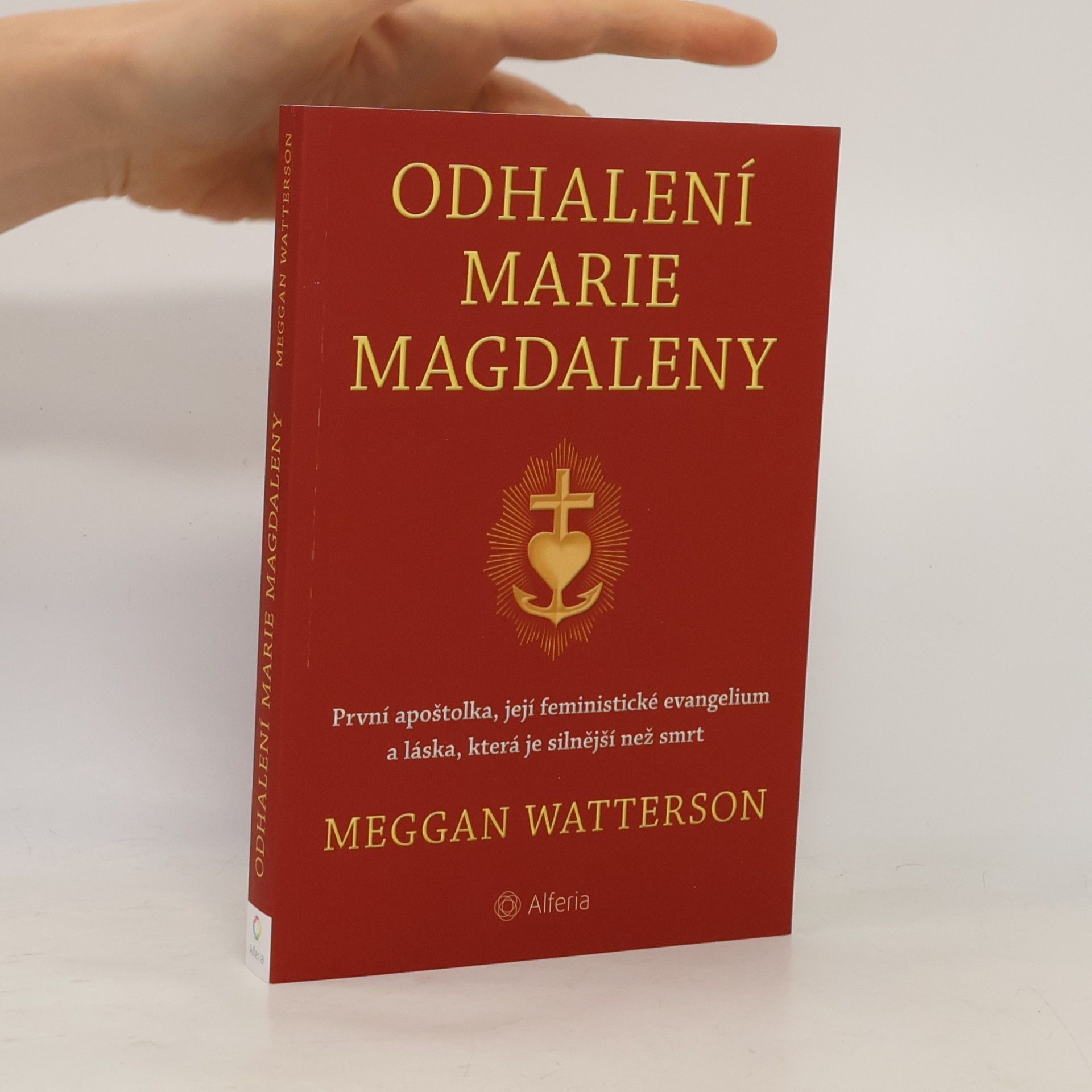 Meggan Watterson Odhalení Marie Magdaleny: První apoštolka, její feministické evangelium a láska, která je silnější než smrt