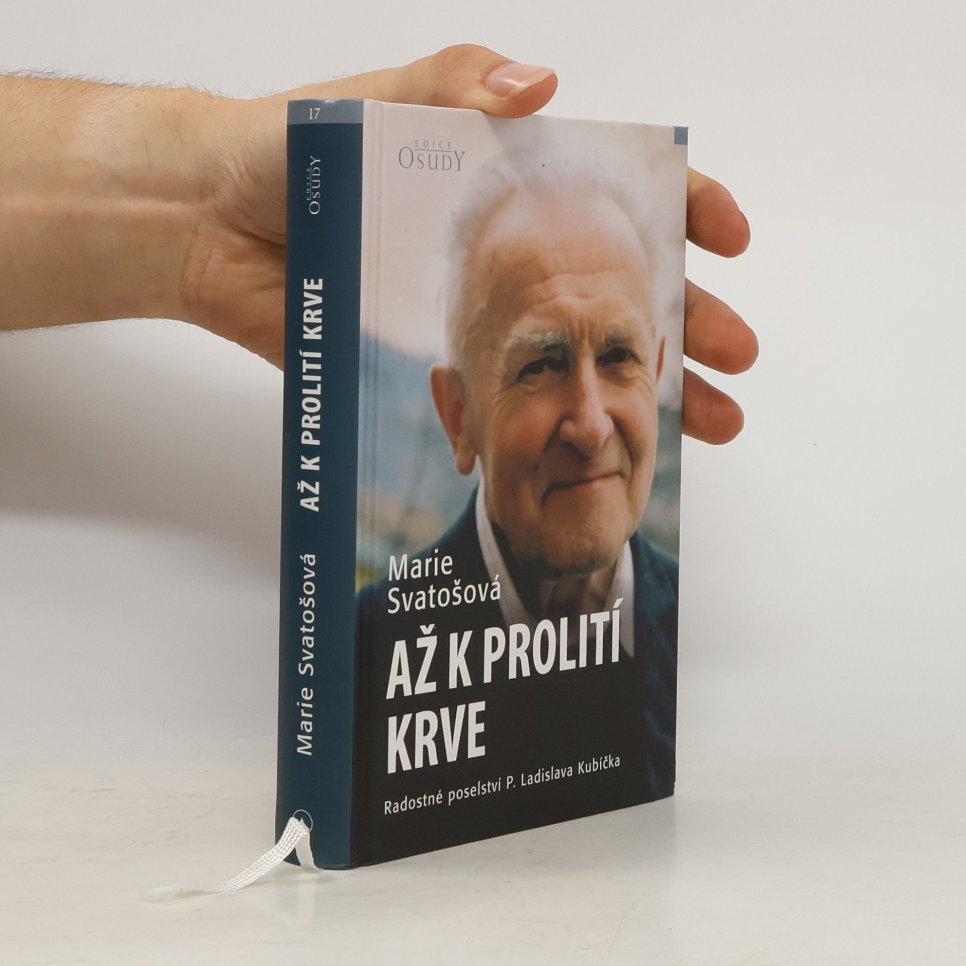 Marie Svatošová Až k prolití krve. Radostné poselství P. Ladislava Kubíčka