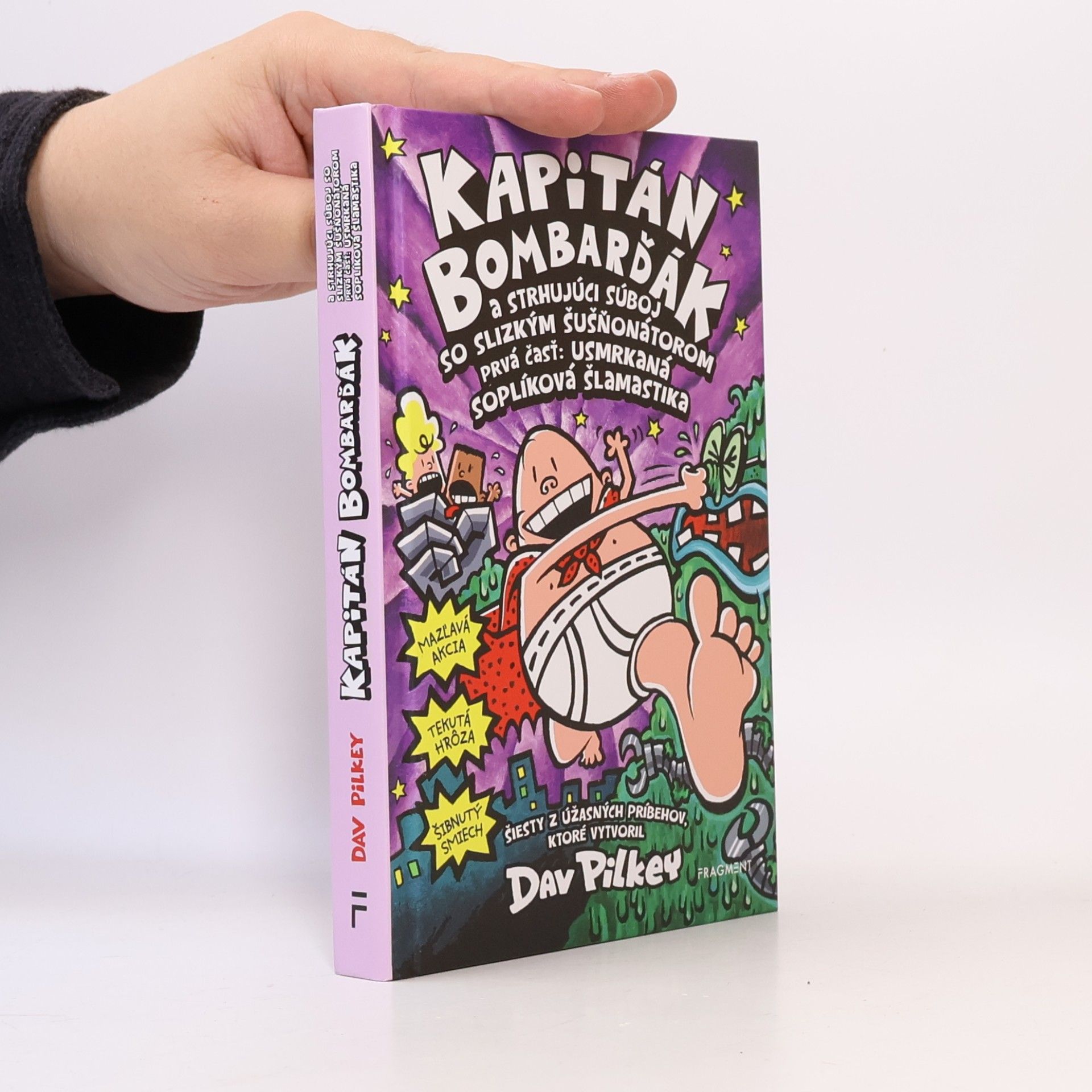 Dav Pilkey Kapitán Bombarďák a strhujúci súboj so Slizkým Šušňonátorom. Prvá čásť: Usmrkaní soplíková šlamastika