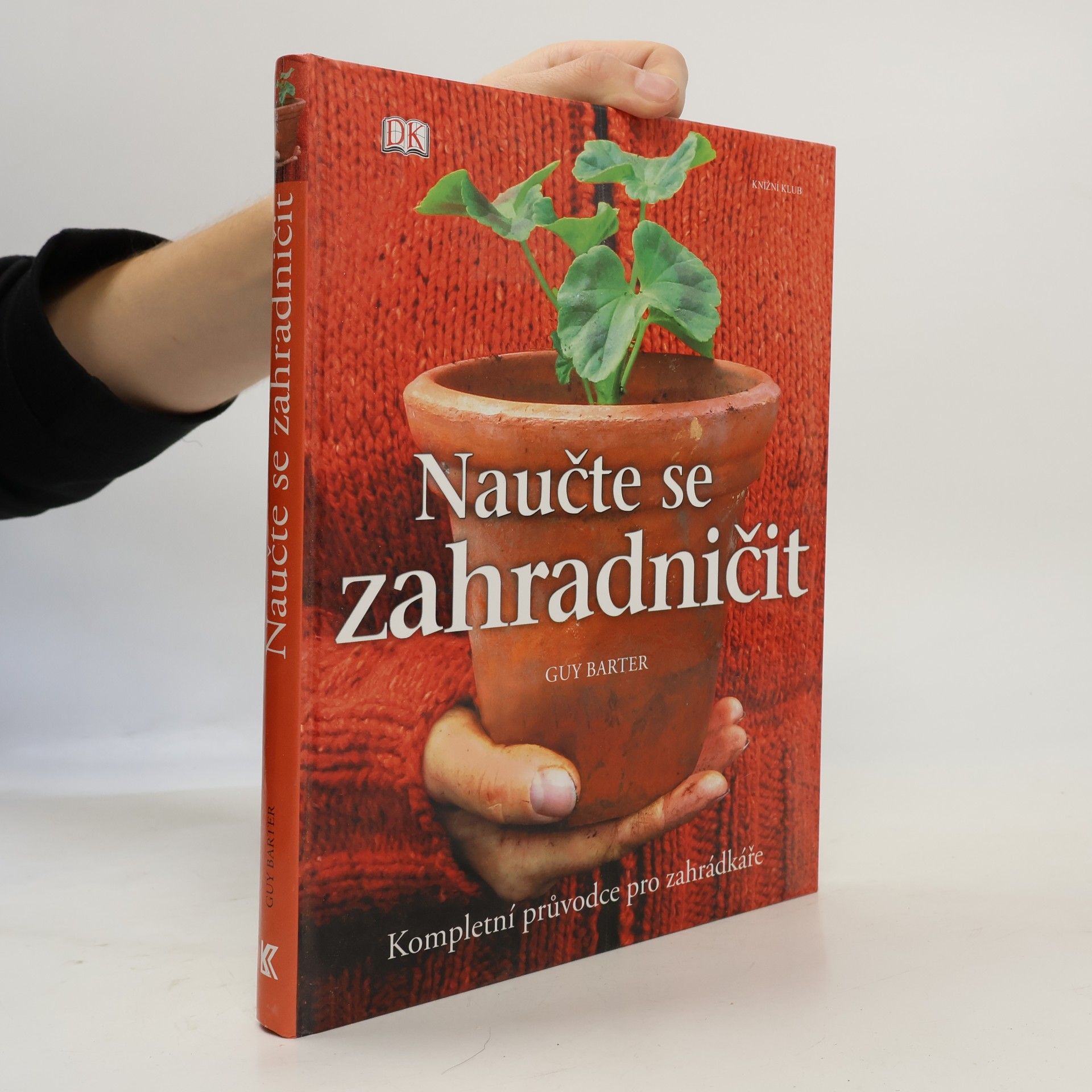 Naučte se zahradničit. Kompletní průvodce pro zahrádkáře