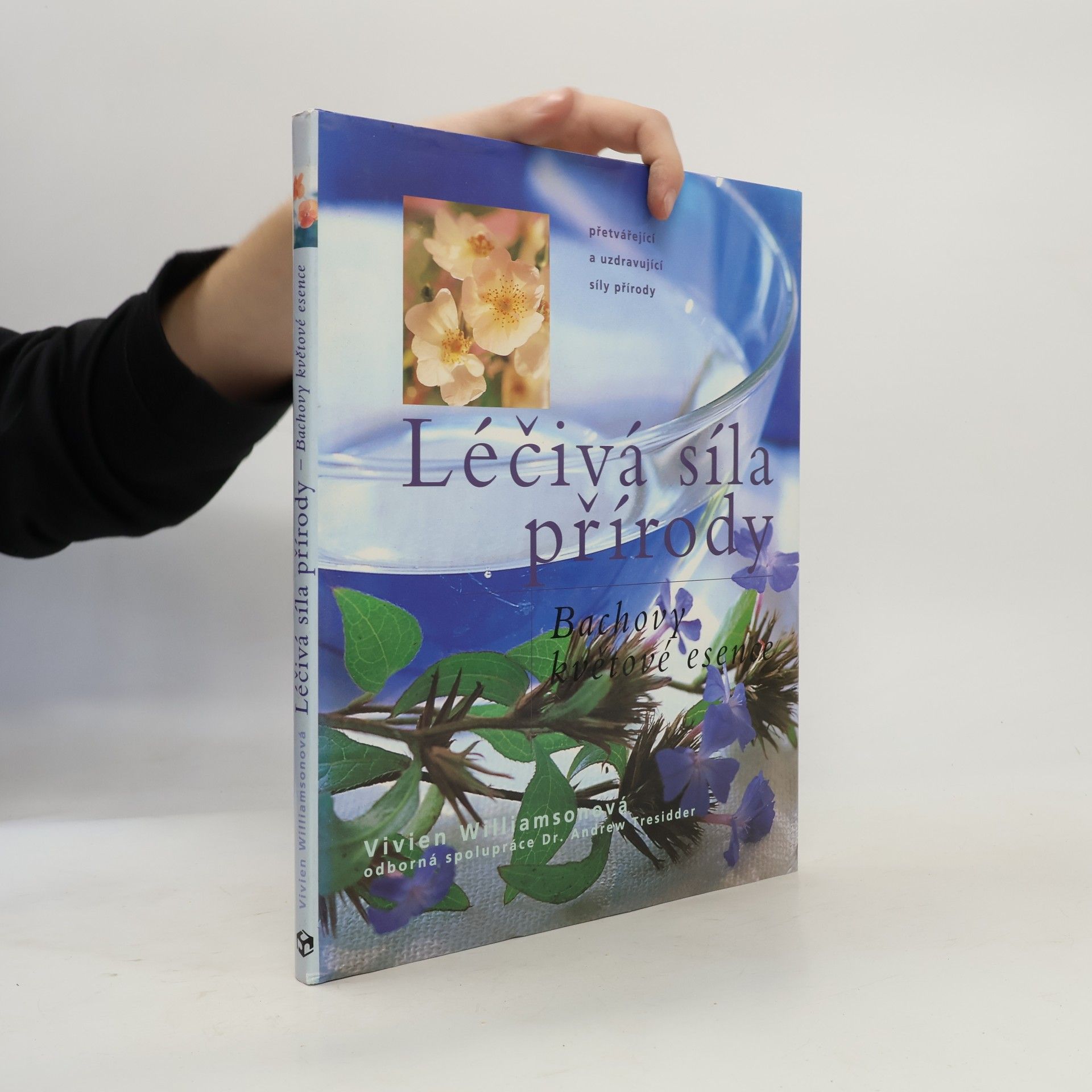 Andrew Tresidder Léčivá síla přírody. Bachovy květové esence