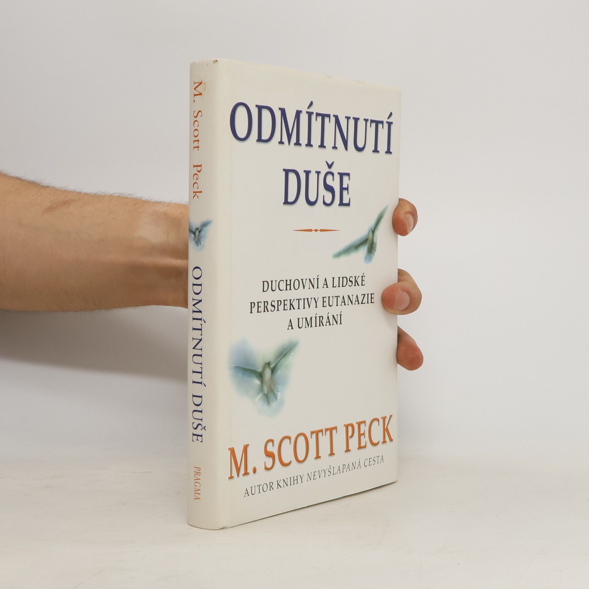 Morgan Scott Peck Odmítnutí duše. Duchovní a lidské perspektivy eutanazie a umírání