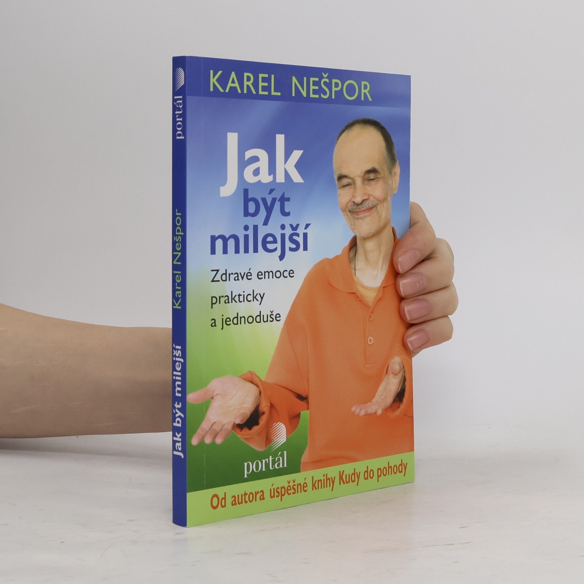 Karel Nešpor Jak být milejší : zdravé emoce prakticky a jednoduše